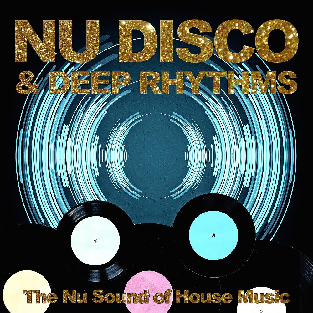 Релиз Nu Disco & Deep Rhythms (The Nu Sound of House Music)