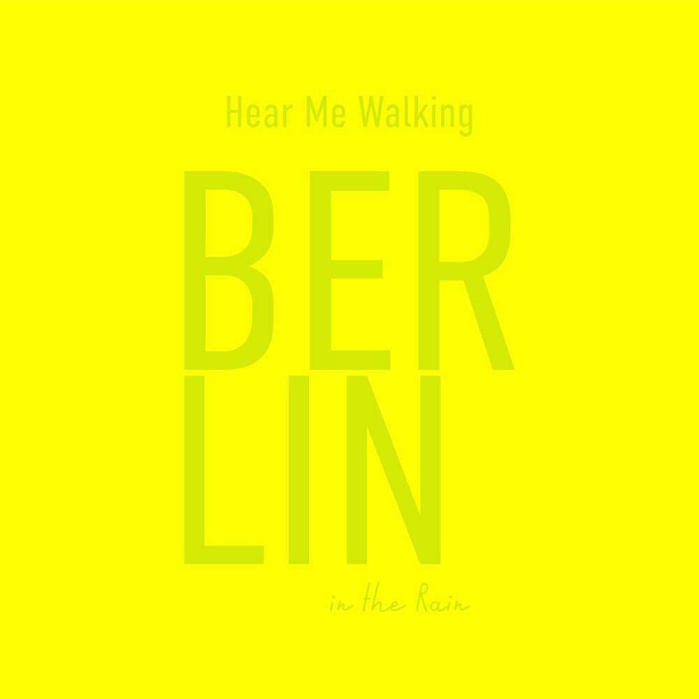 Релиз Hear Me Walking: Berlin in the Rain