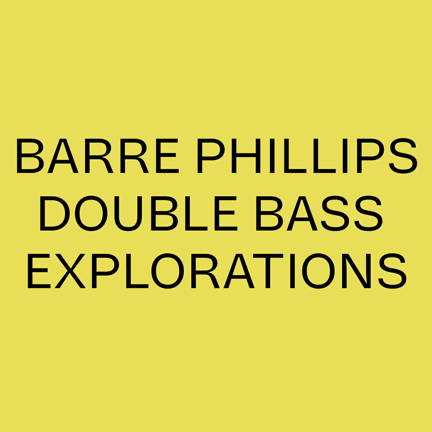 Релиз Barre Phillips Double Bass Explorations