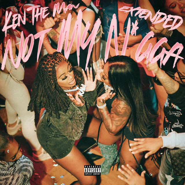 Релиз Not My N*gga Extended