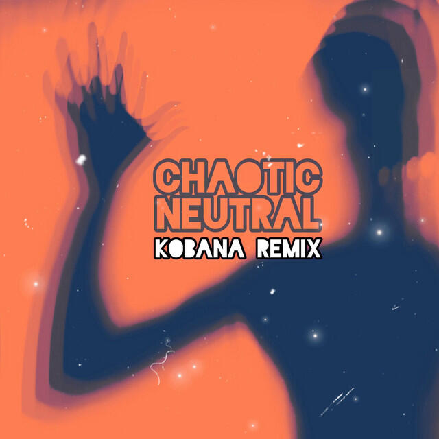 Релиз Chaotic Neutral (Kobana Remix)
