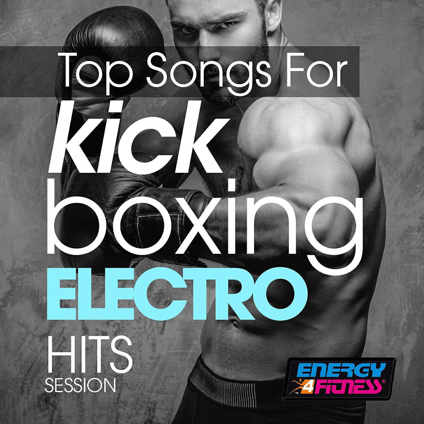 Релиз Top Songs for Kick Boxing Electro Hits Session