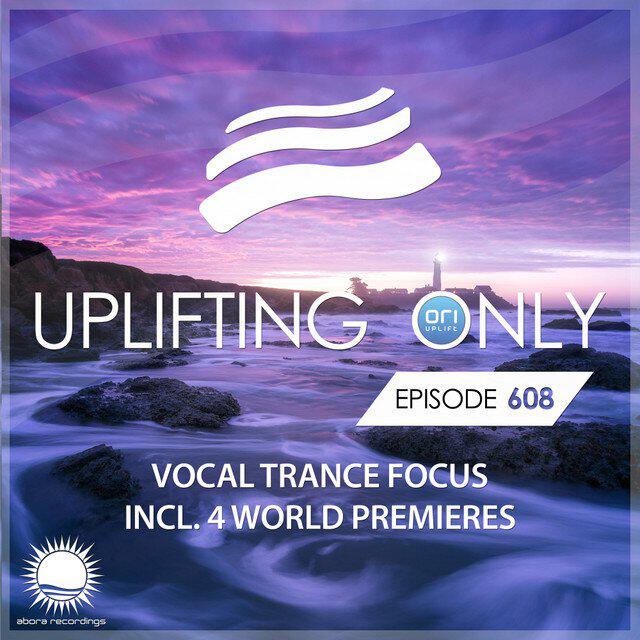 Релиз Uplifting Only 608: No-Talking DJ Mix (Vocal Trance Focus) [FULL]