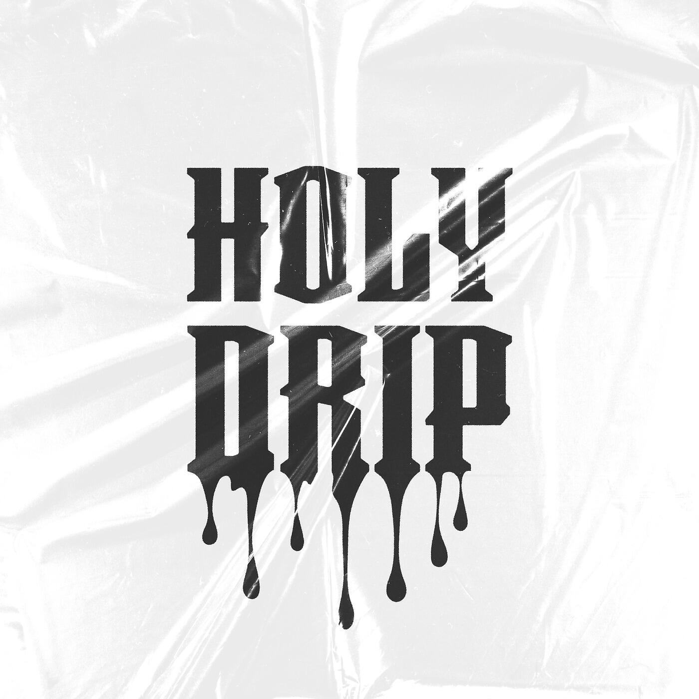 Релиз Holy Drip