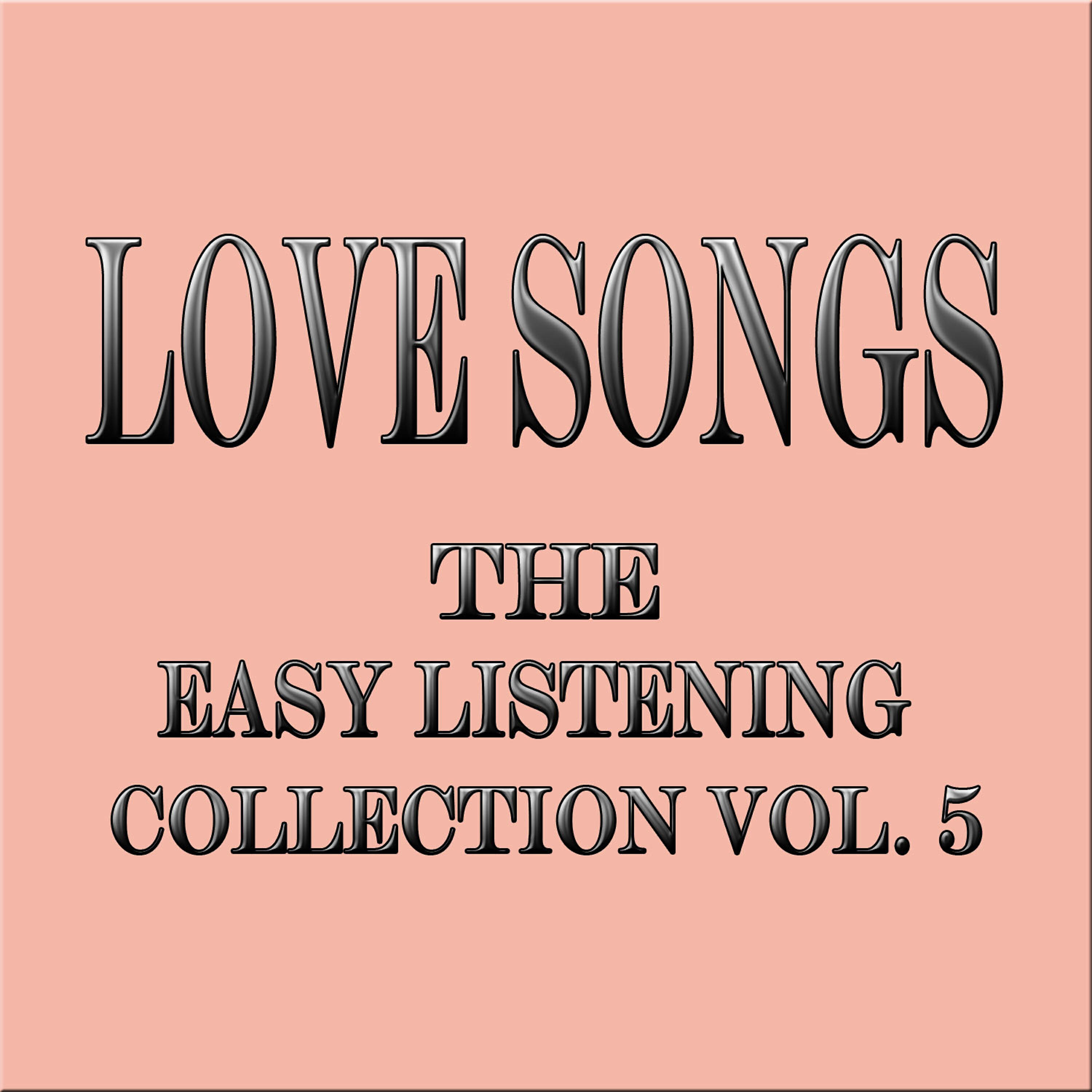 Релиз Love Songs... The Easy Listening Collection Vol. 5