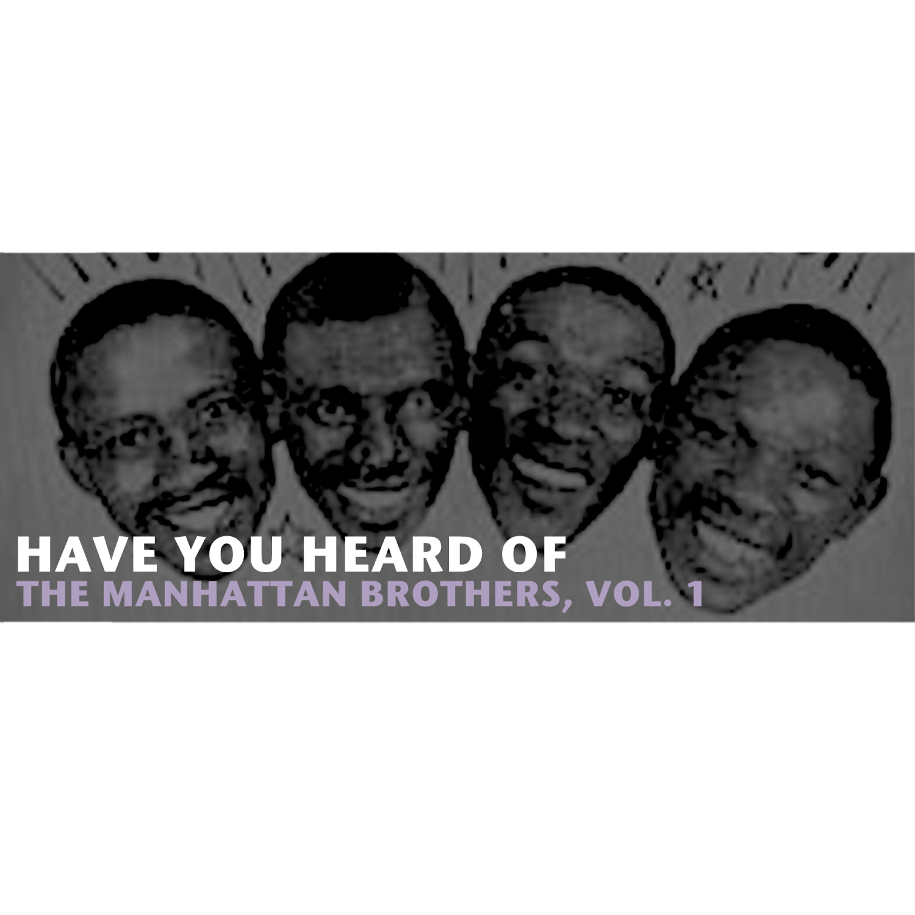Релиз Have You Heard Of The Manhattan Brothers, Vol. 1