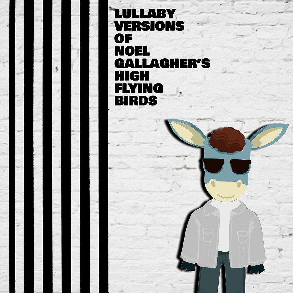 Релиз Lullaby Versions of Noel Gallagher's High Flying Birds