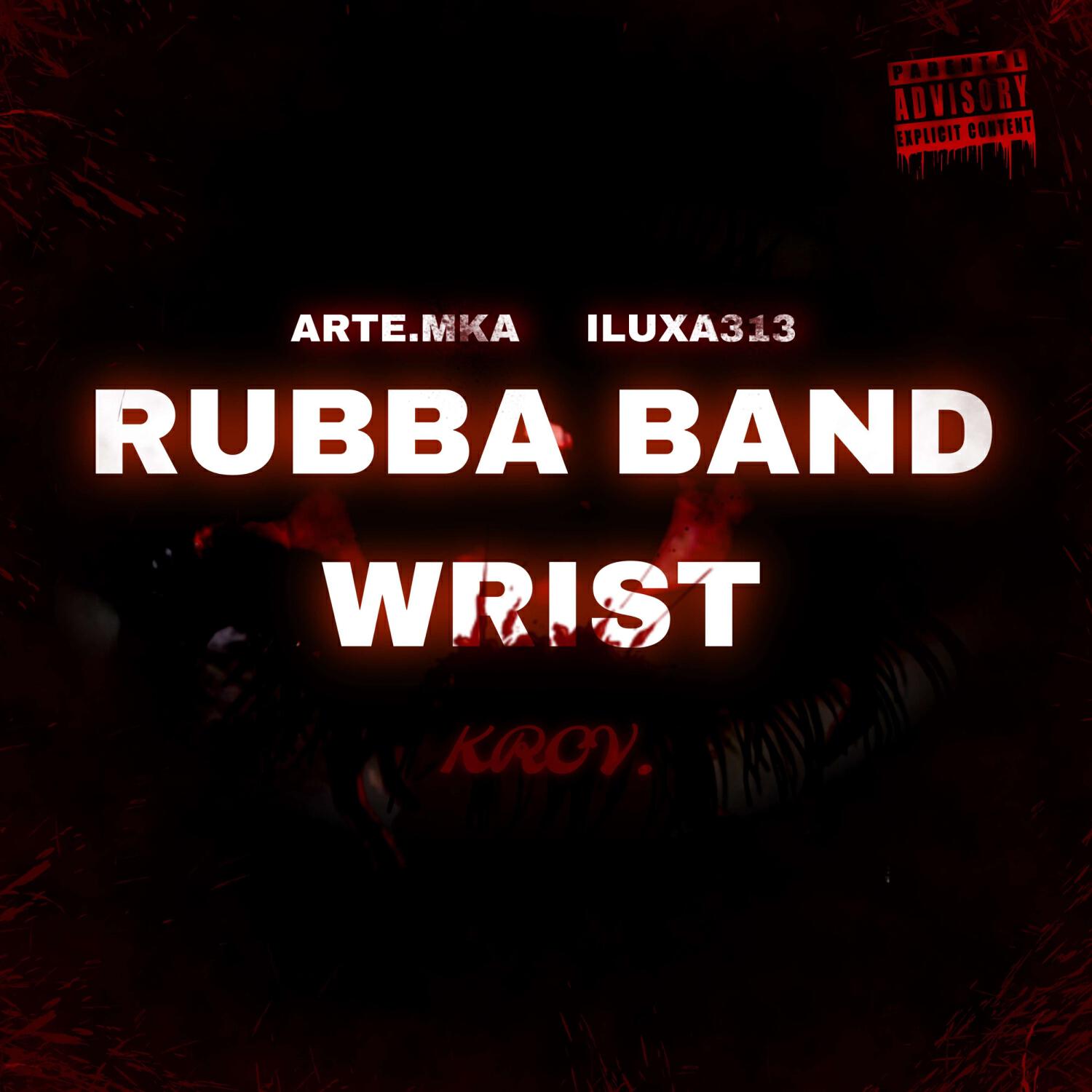 Релиз Rubba Band Wrist / Krov''