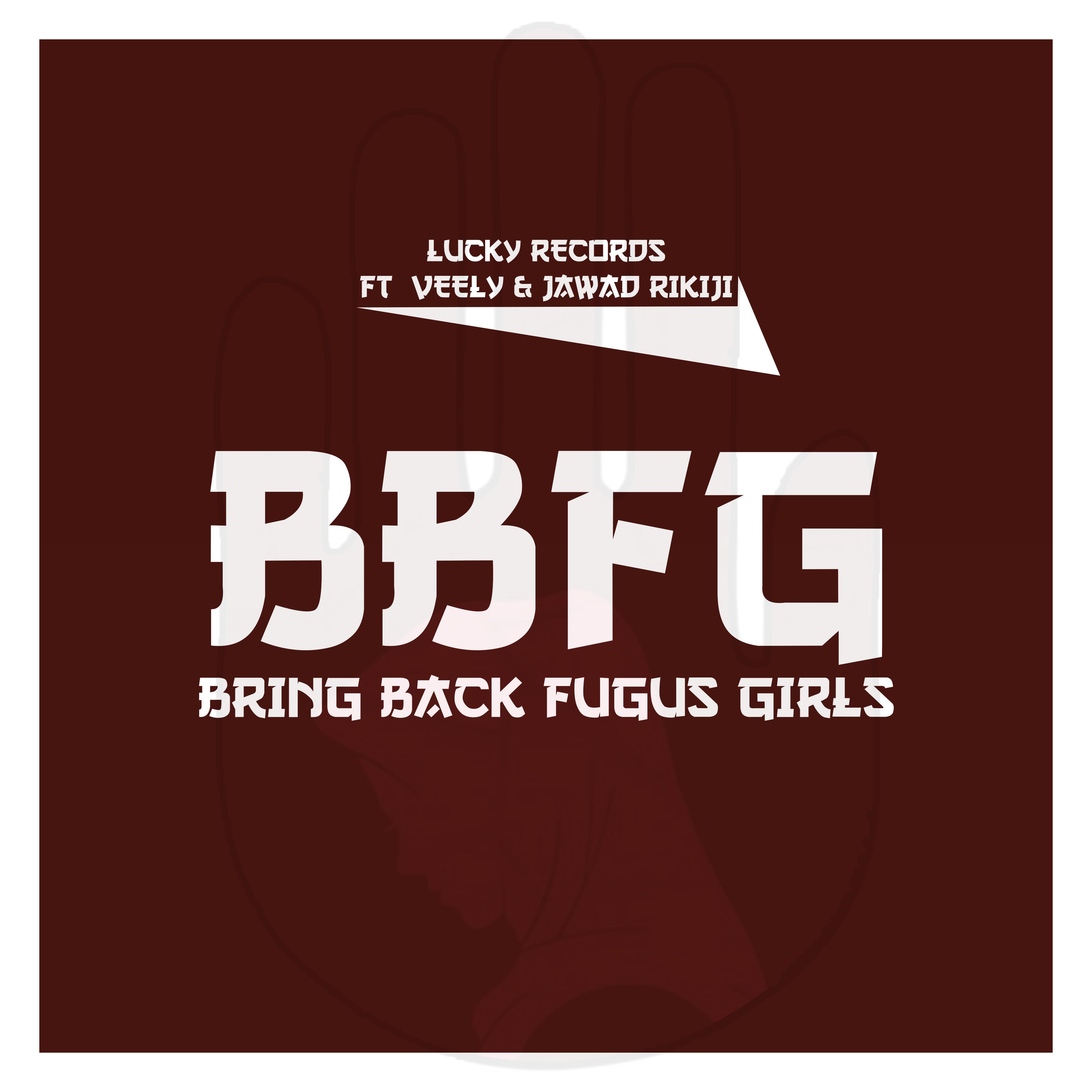 Релиз BBFG (Bring Back Fugus Girls) (feat. Veely & Jawad Rikiji)