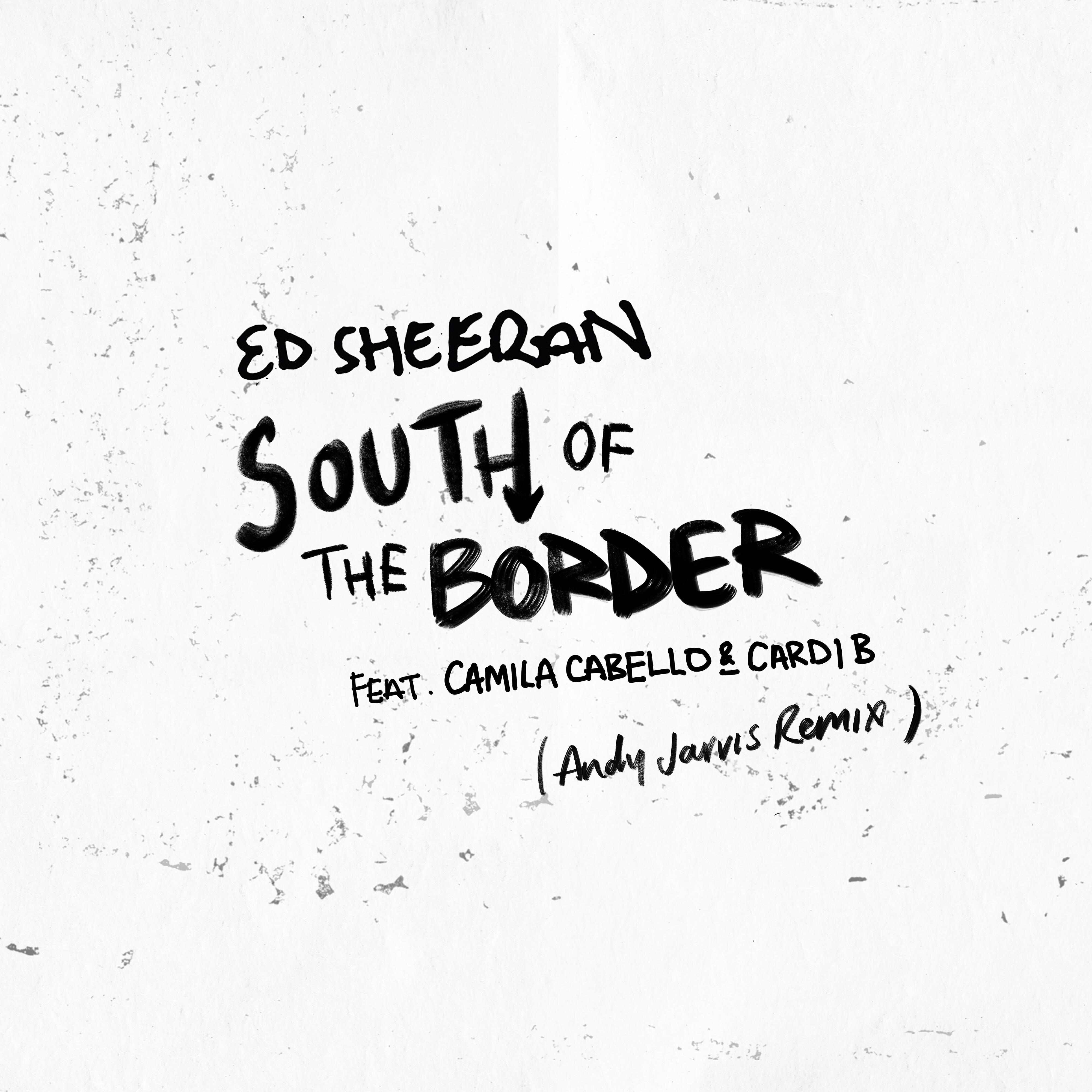 Релиз South of the Border (feat. Camila Cabello & Cardi B) [Andy Jarvis Remix]