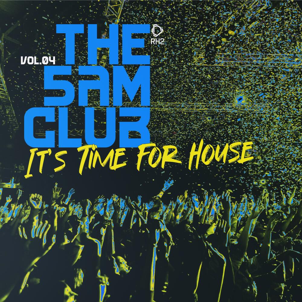 Релиз The 5AM Club - It's Time for House, Vol.04