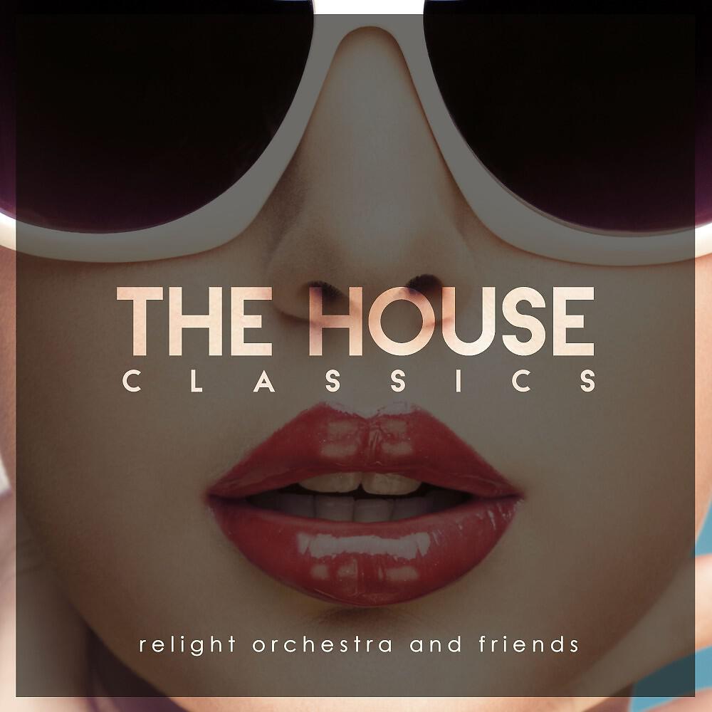 Релиз Relight Orchestra & Friends Present the House Classics