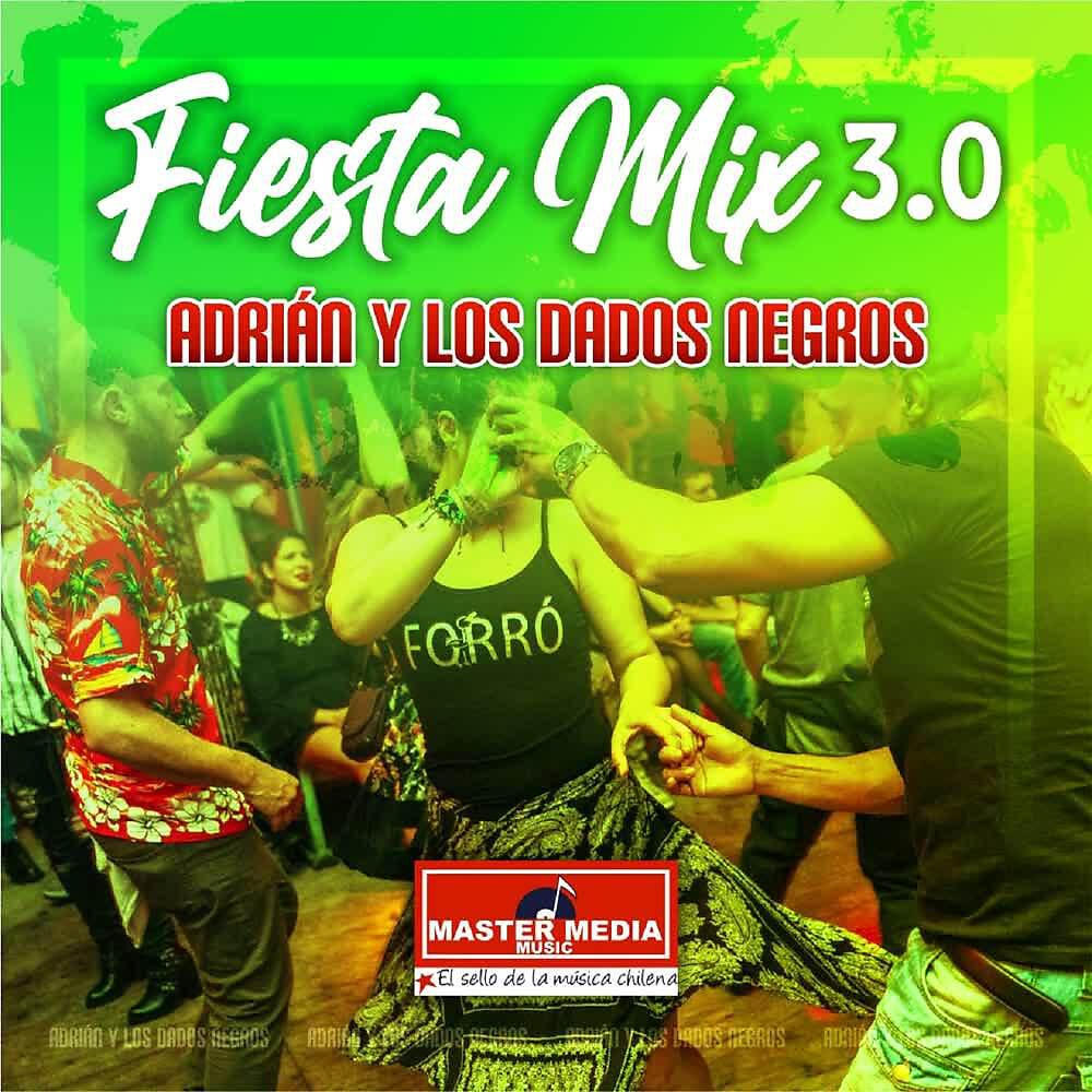 Релиз Fiesta Mix 3.0 Adrian y los Dados Negros: Porque Me Siguen las Mujeres / el Amor de Mi Vida / el Fotógrafo / la Verbenita / Tarjetita de Invitación/