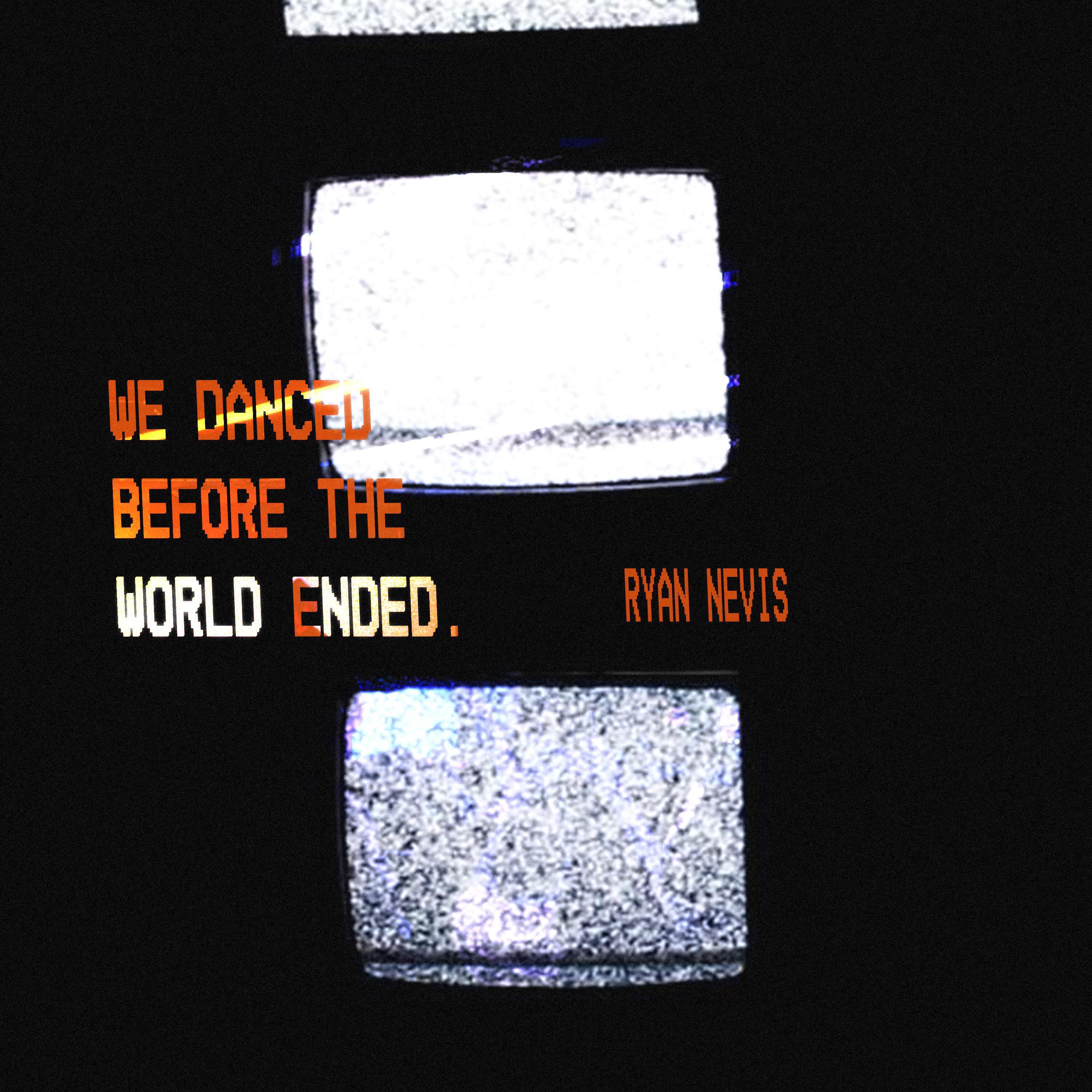 Релиз we danced before the world ended