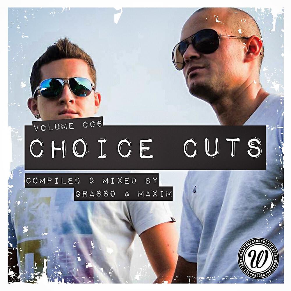 Альбом Choice Cuts Vol. 006 Mixed By Grasso & Maxim исполнителя Various Artists