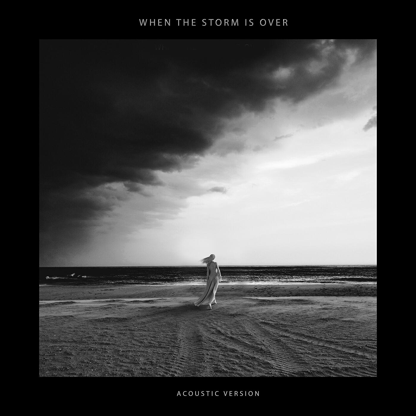 Релиз When The Storm Is Over (Acoustic)