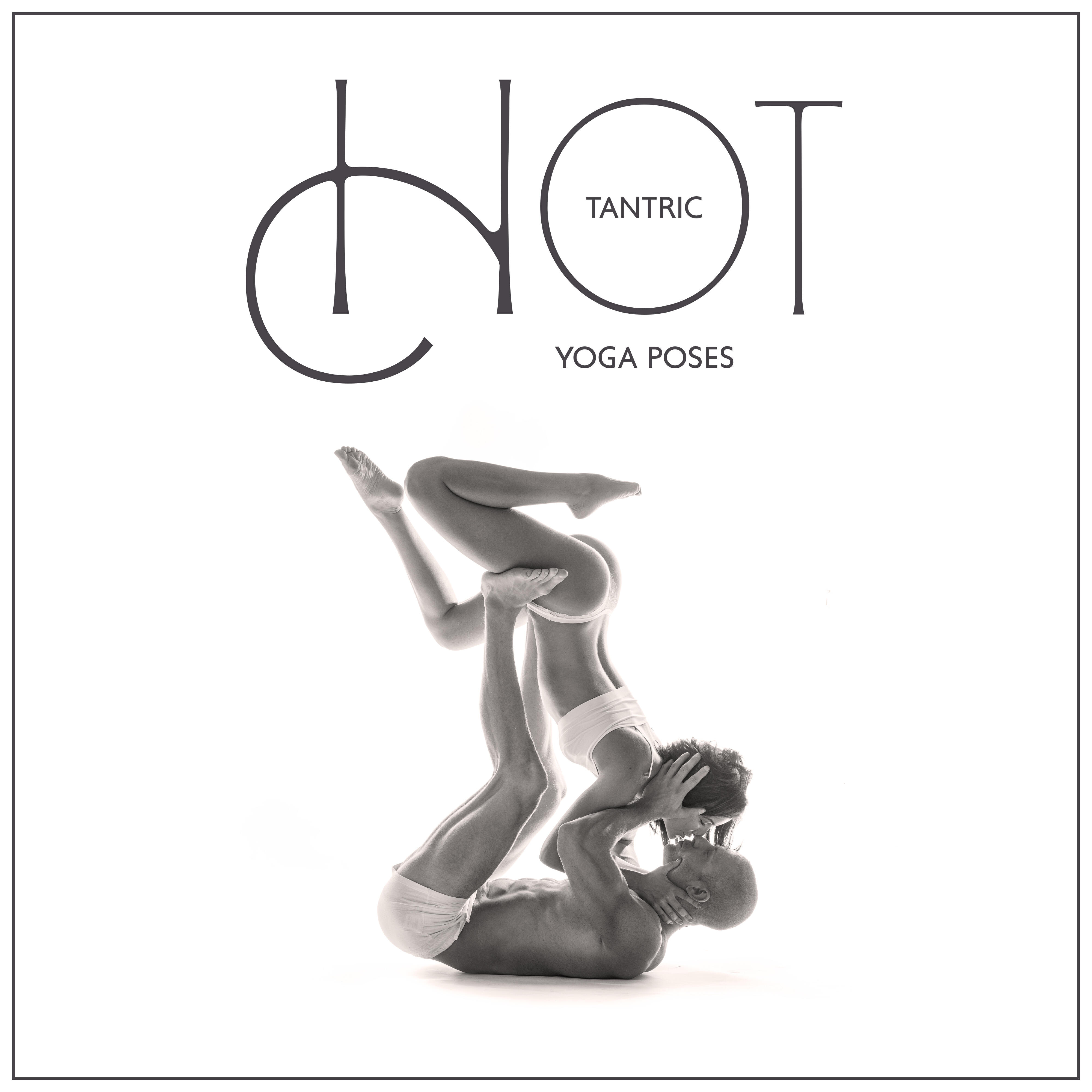 Релиз Hot Tantric Yoga Poses: Erotic Sounds for Tantric Massage and Sensual Yoga Flow