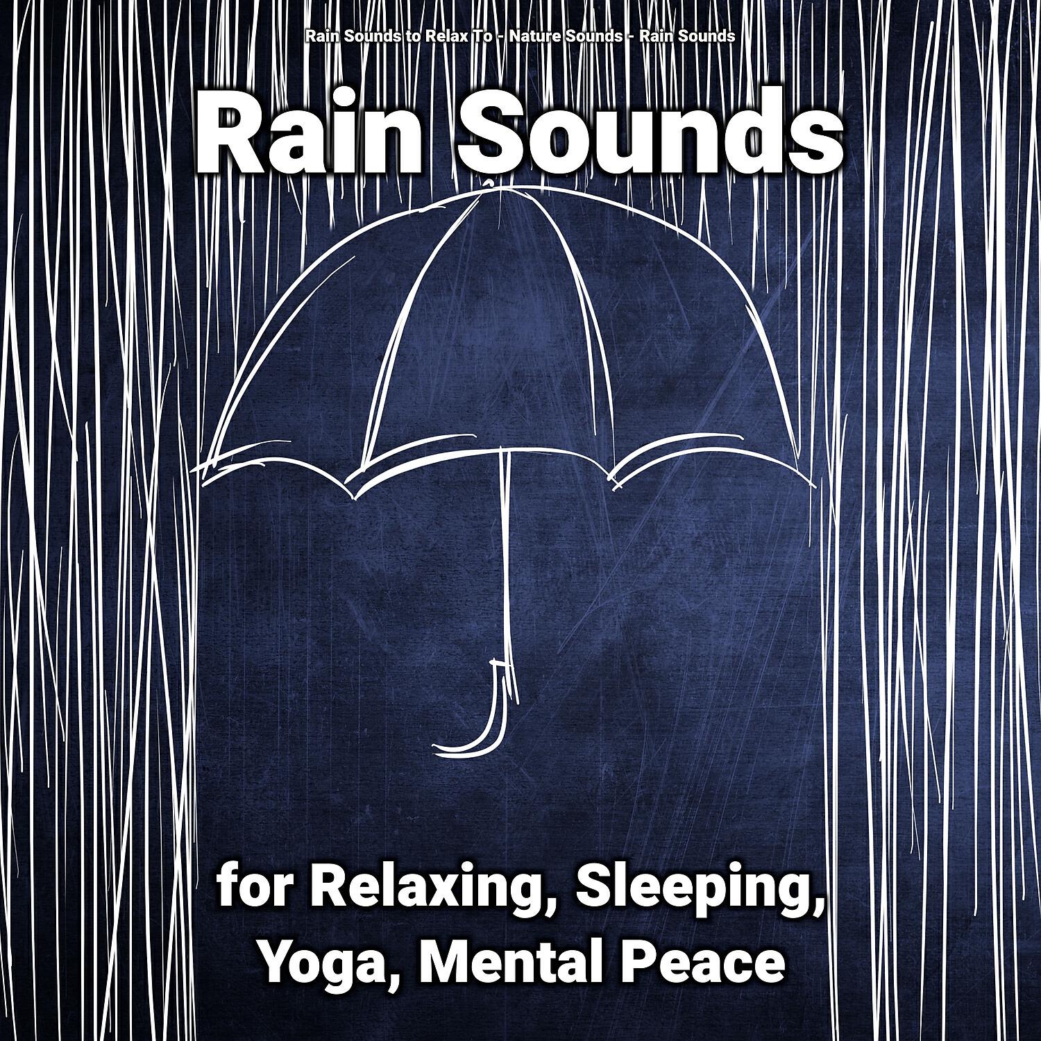 Релиз Rain Sounds for Relaxing, Sleeping, Yoga, Mental Peace
