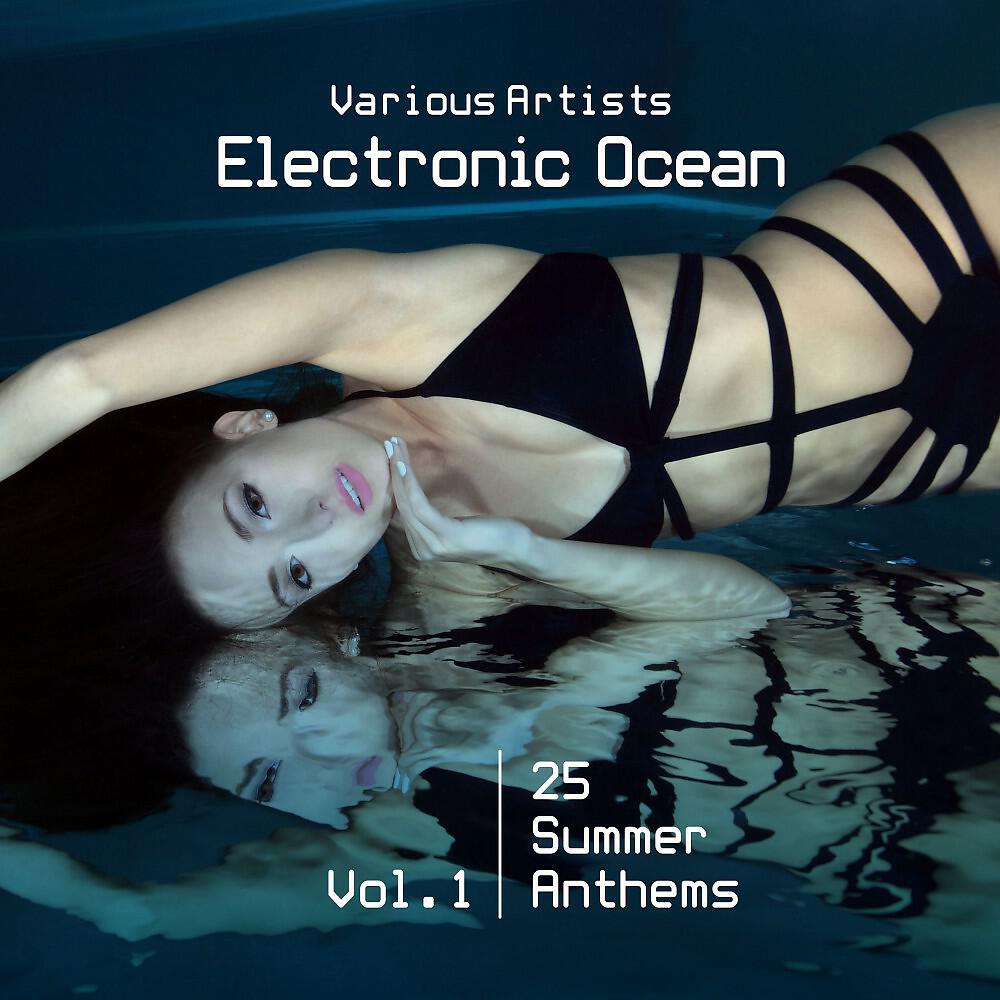 Релиз Electronic Ocean (25 Summer Anthems), Vol. 1