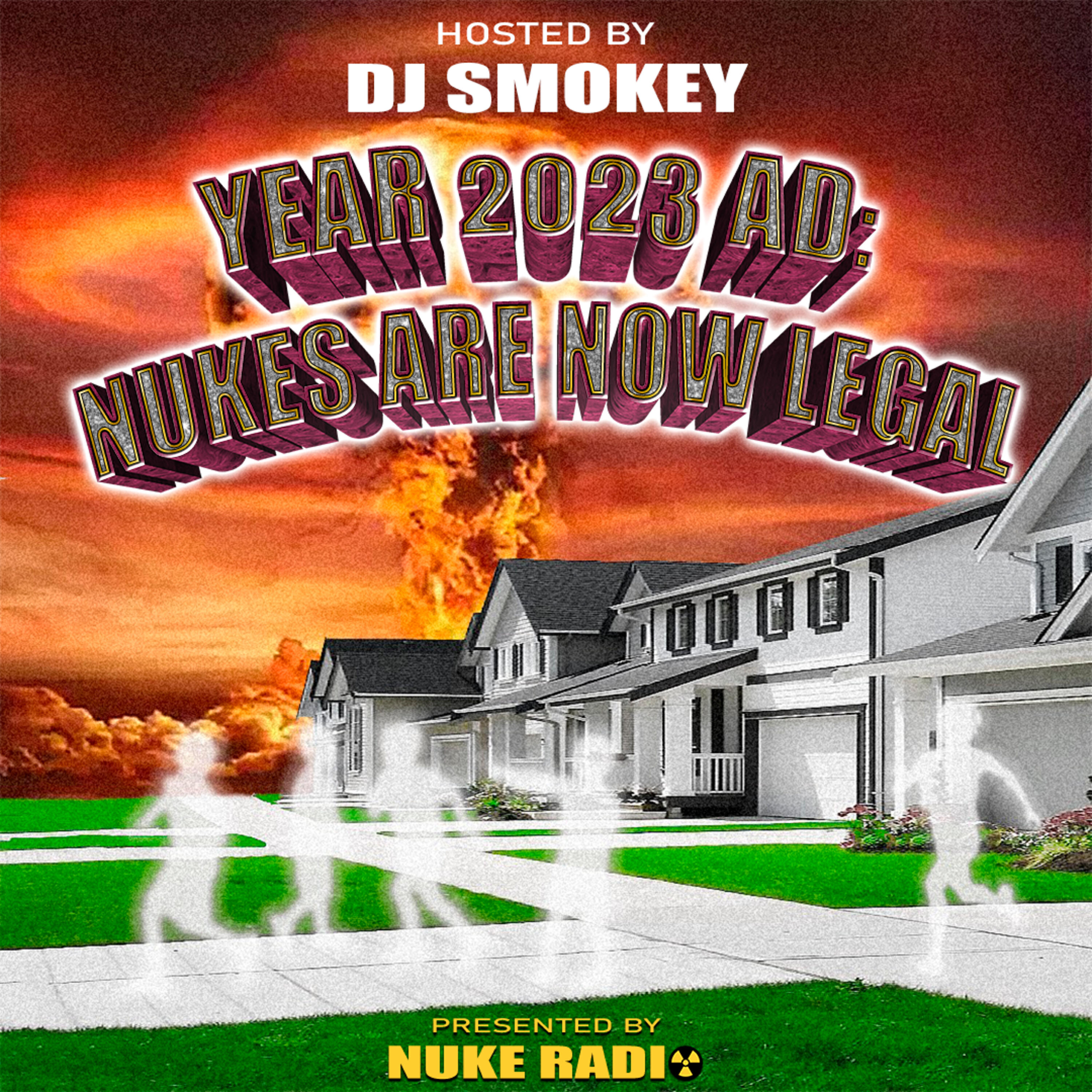 Релиз YEAR 2023 AD: NUKES ARE NOW LEGAL (HOSTED BY DJ SMOKEY)