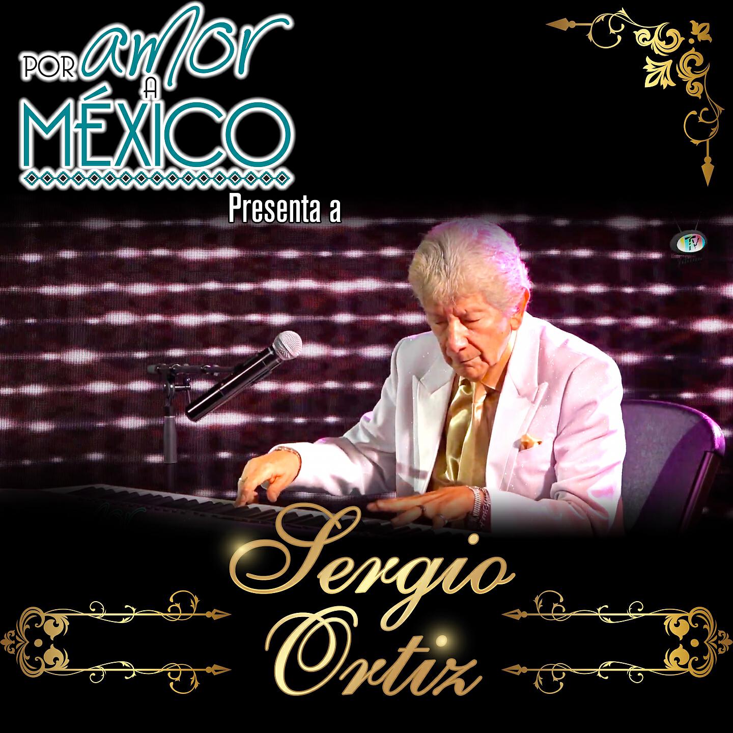 Релиз Por Amor a México Presenta a Sergio Ortiz