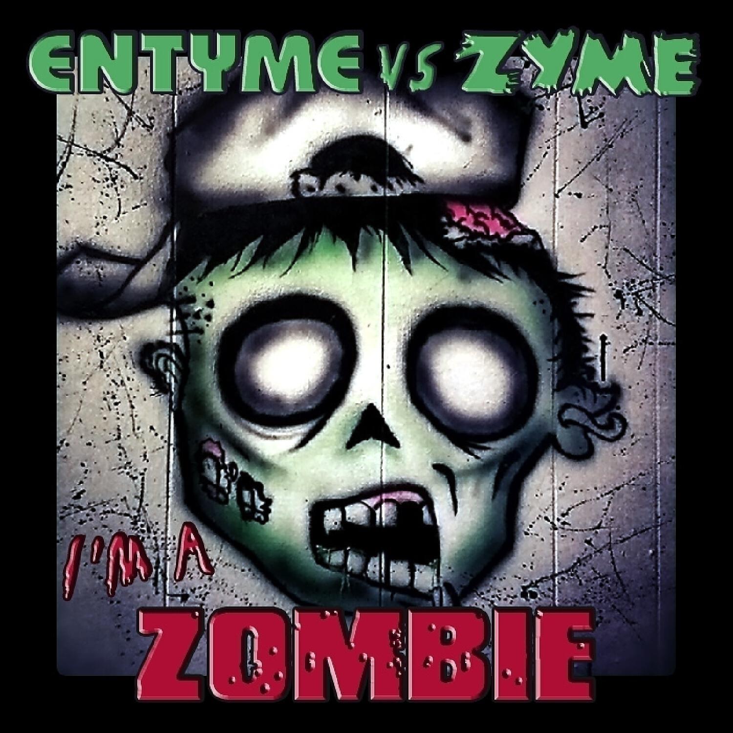 Релиз Entyme vs Zyme: I'm A Zombie - Single