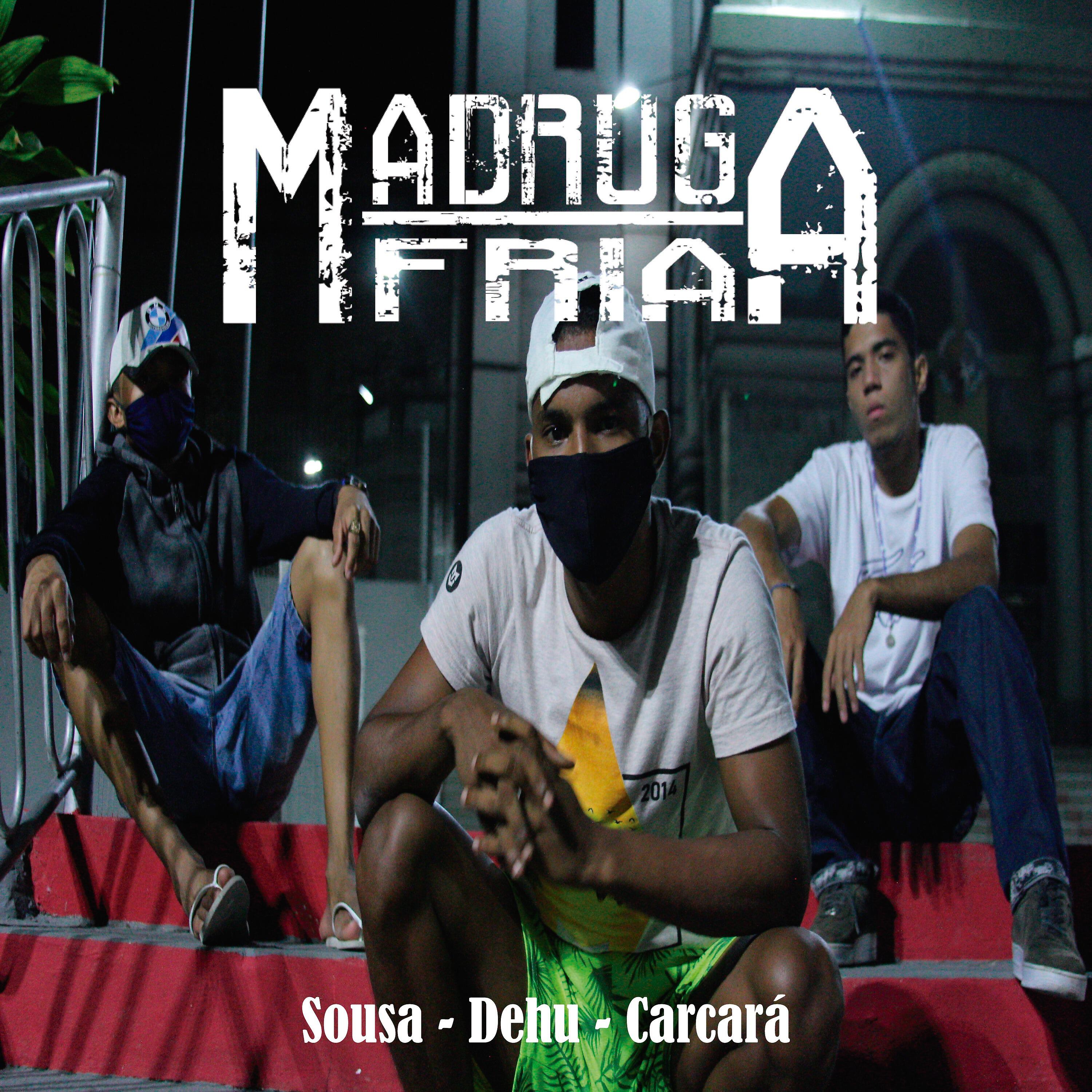 Скачать песню CARCARÁ, Sousa, DEHU - Madruga Fria бесплатно в MP3 для Android и iOS