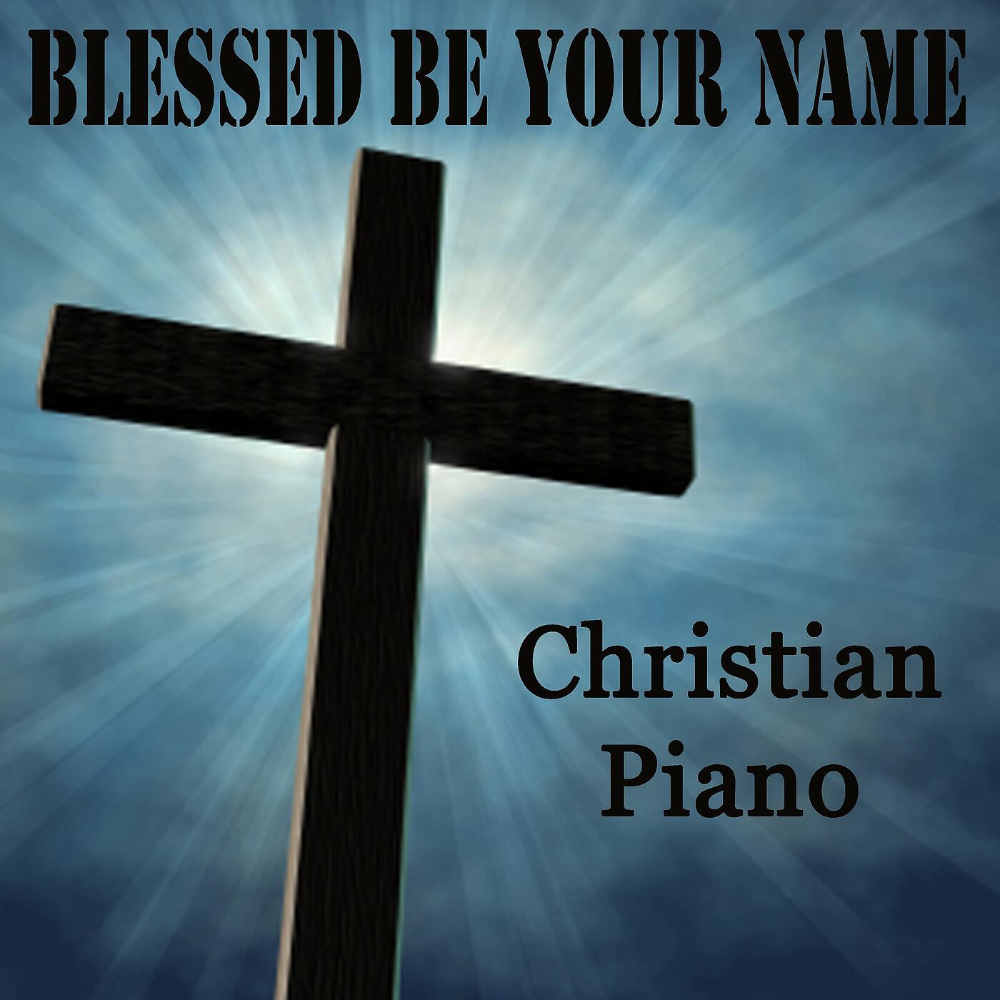 Релиз Blessed Be Your Name - Christian Piano