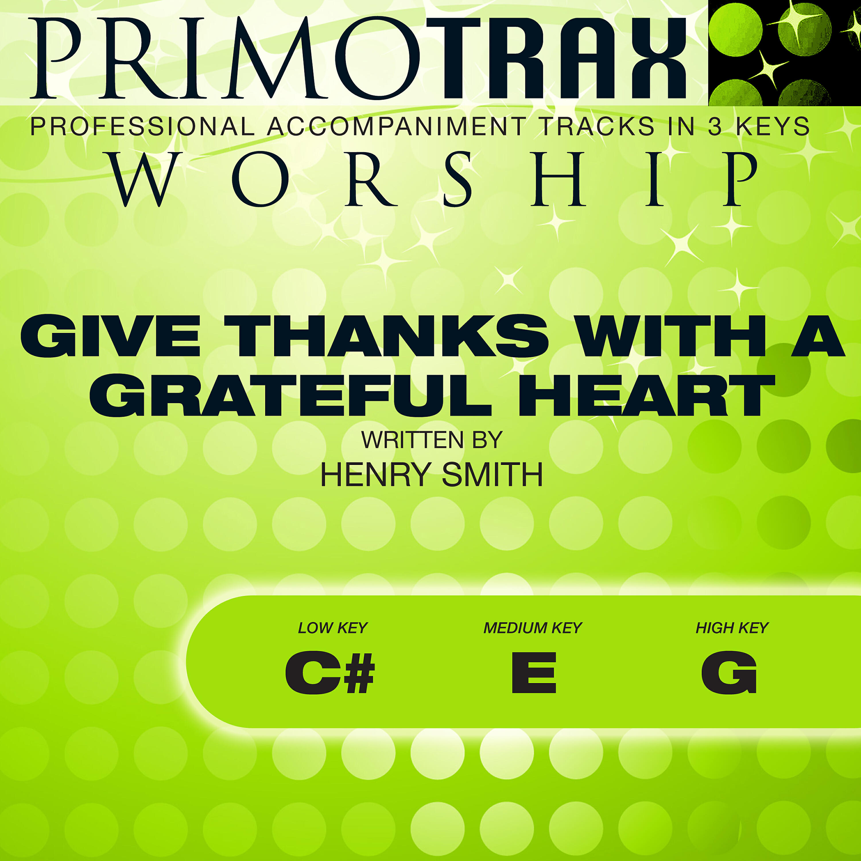 Релиз Give Thanks with a Grateful Heart (Worship Primotrax) [Performance Tracks] - EP