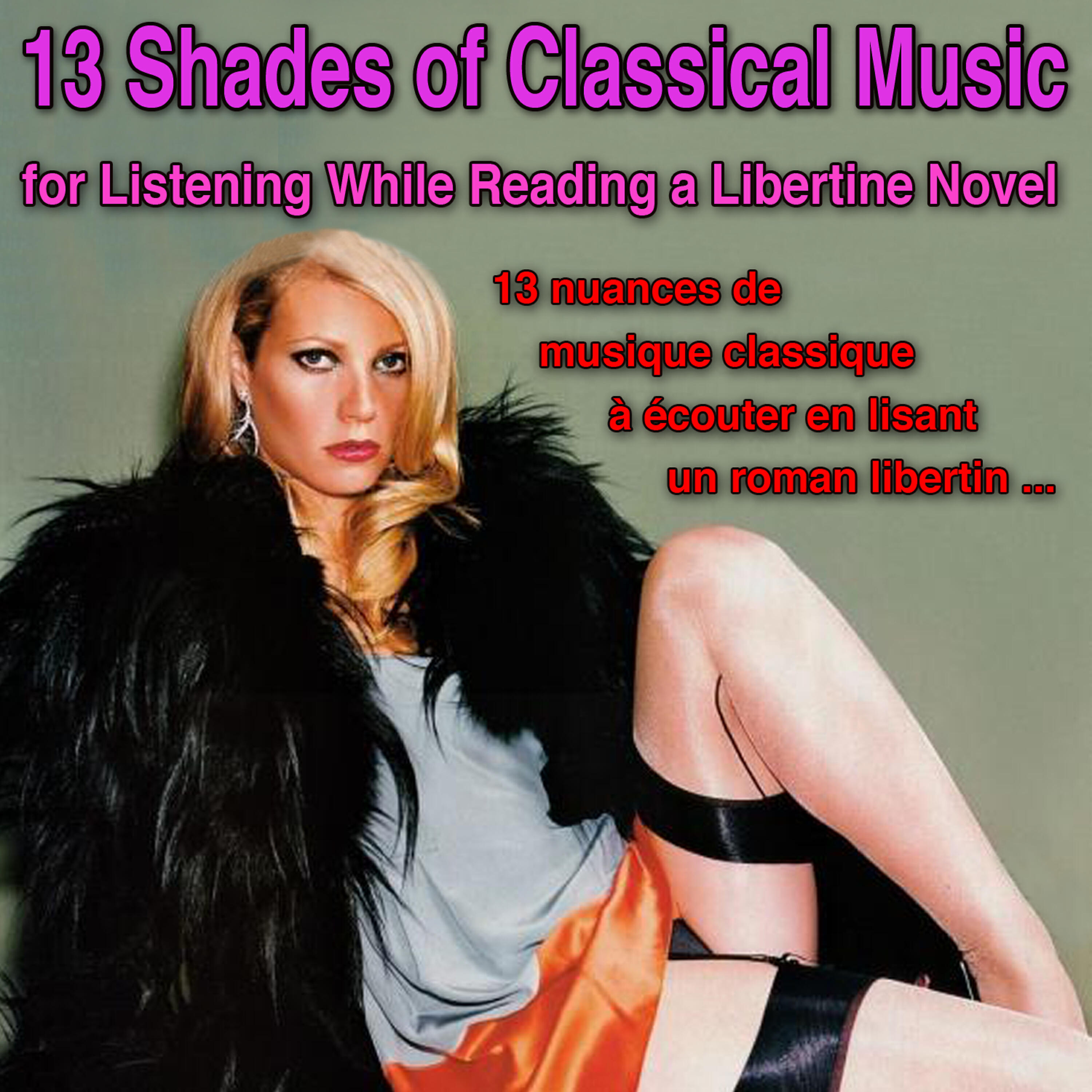 Релиз 13 Shades of Classical Music for Listening While Reading a Libertine Novel (13 nuances de musique classique à écouter en lisant un roman libertin)