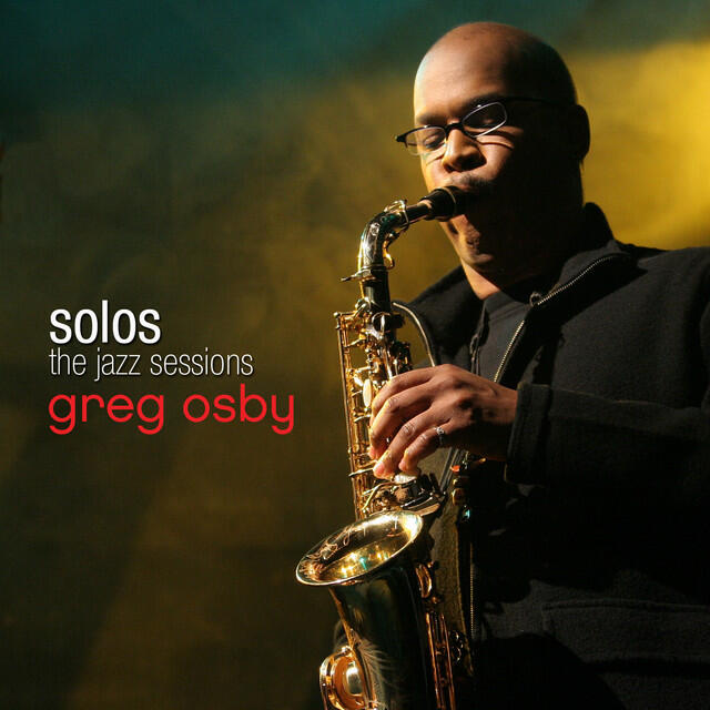 Релиз Solos - The Jazz Sessions (Greg Osby)