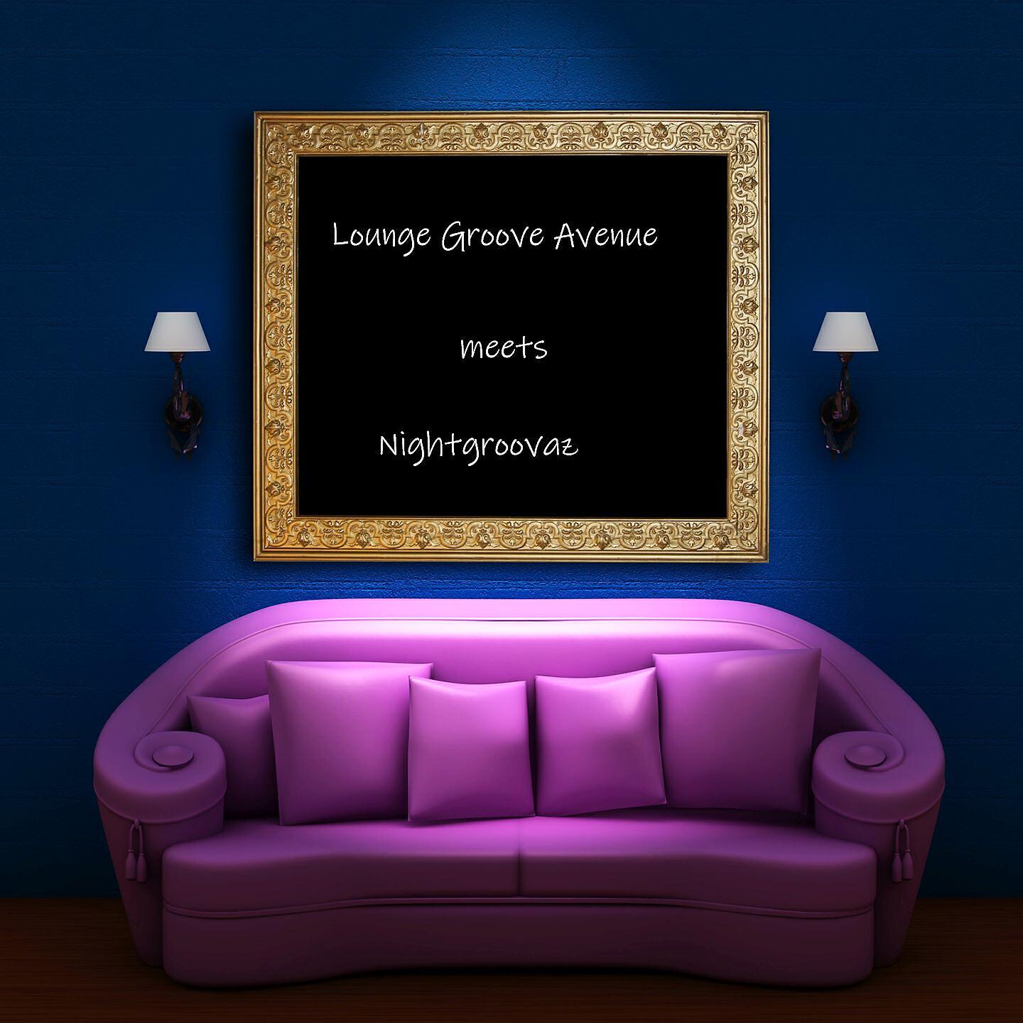Релиз Lounge Groove Avenue Meets Nightgroovaz