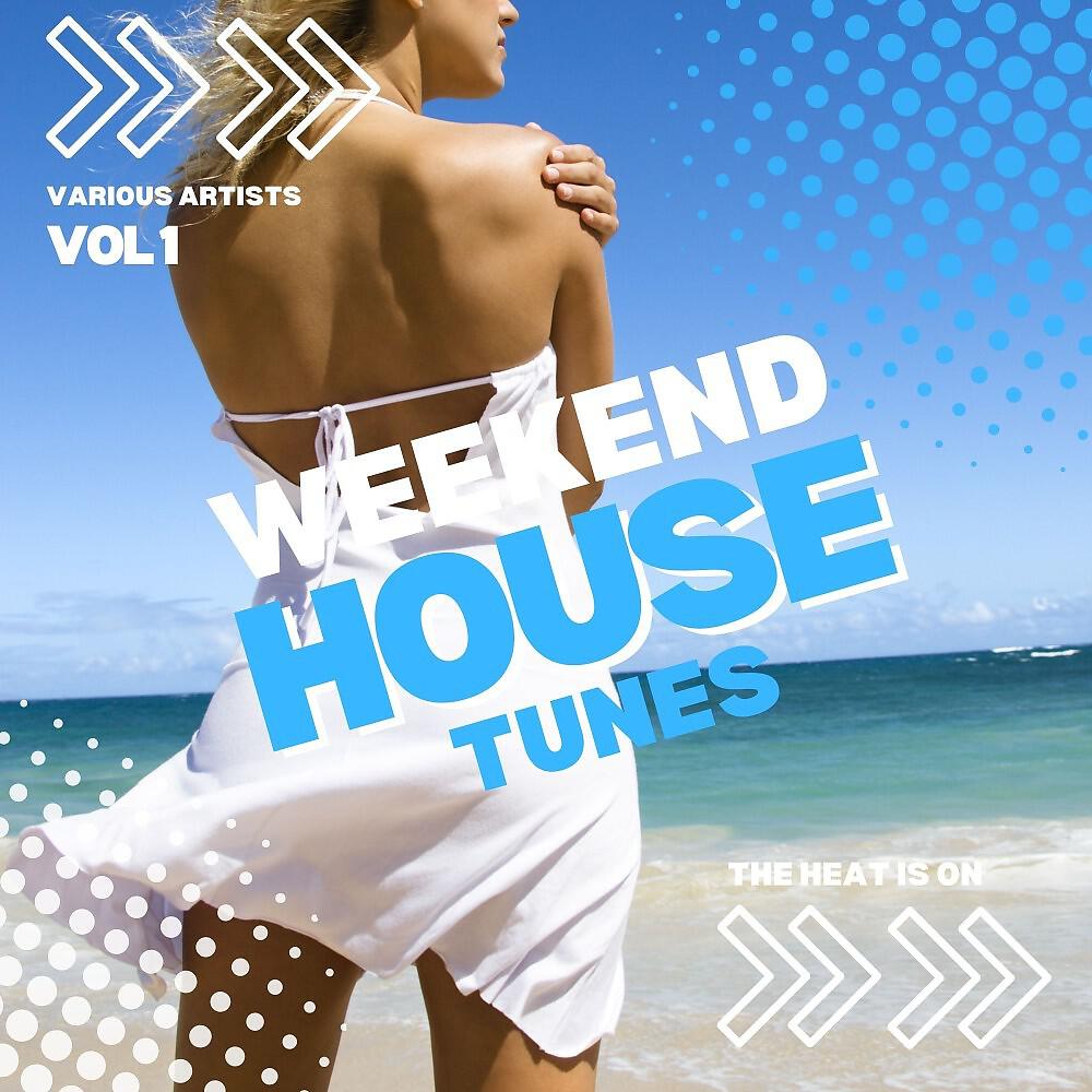 Релиз The Heat Is On (Weekend House Tunes), Vol. 1