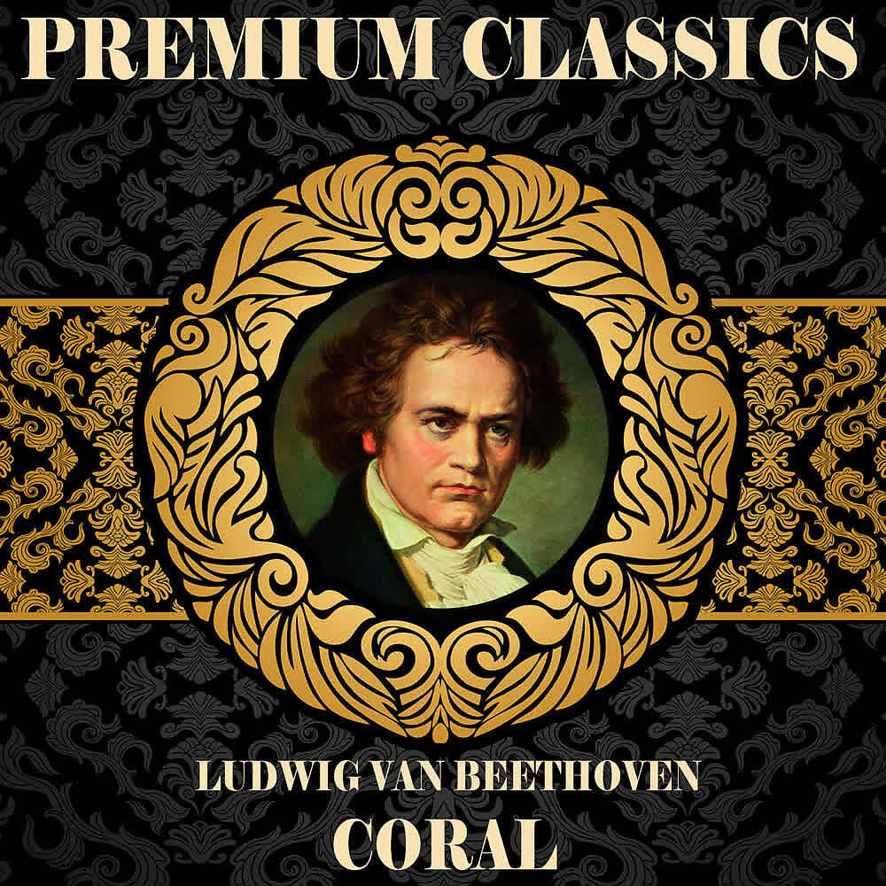 Релиз Ludwig Van Beethoven: Premium Classics. Coral