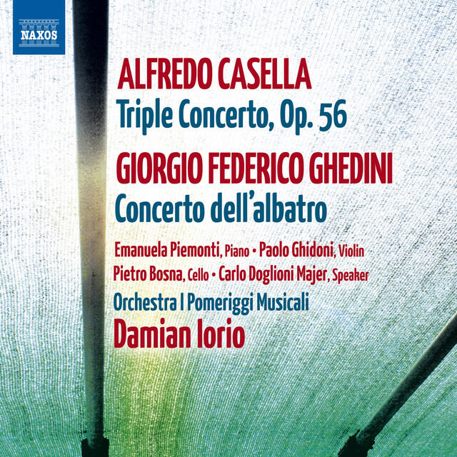 Релиз A. Casella: Triple Concerto, Op. 56 - G.F. Ghedini: Concerto dell'albatro