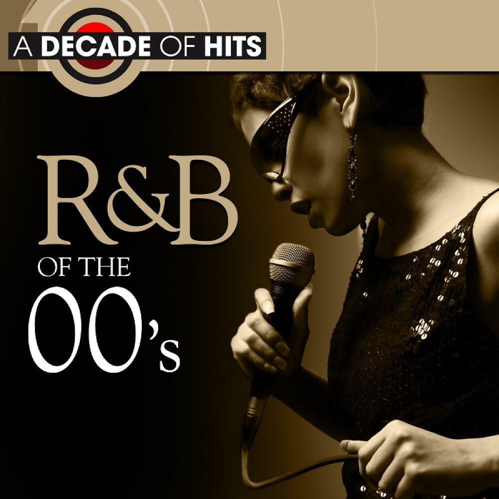 Релиз A Decade of Hits: R&B of the 00's