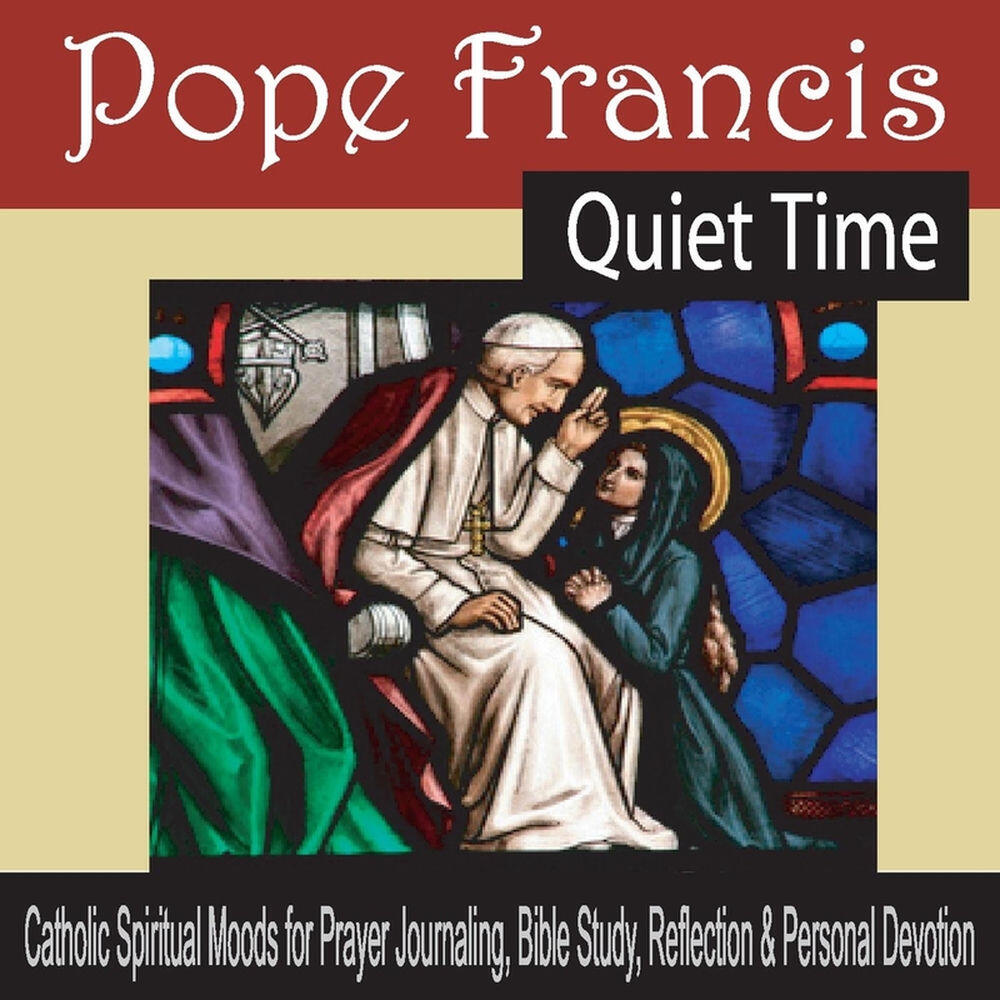 Релиз Pope Francis Quiet Time: Catholic Spiritual Moods for Prayer, Bible Study, Reflection & Personal Devotion