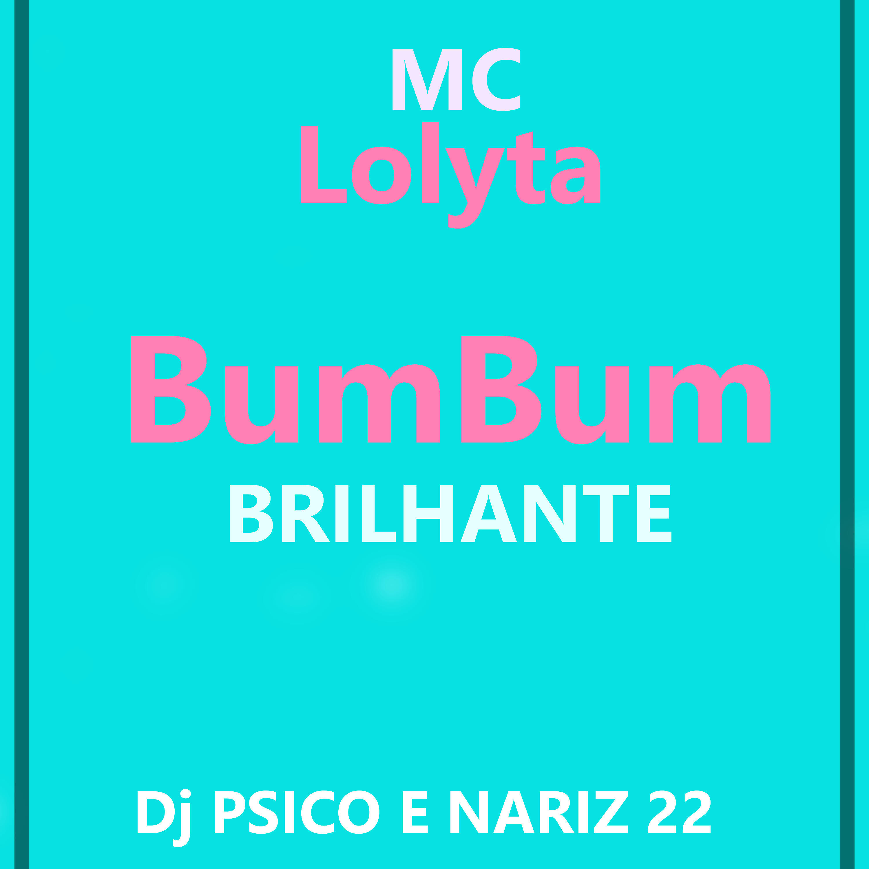 Скачать песню mc lolyta, Dj Nariz 22, Dj Psico - Bum Bum Brilhante бесплатно в MP3 для Android и iOS