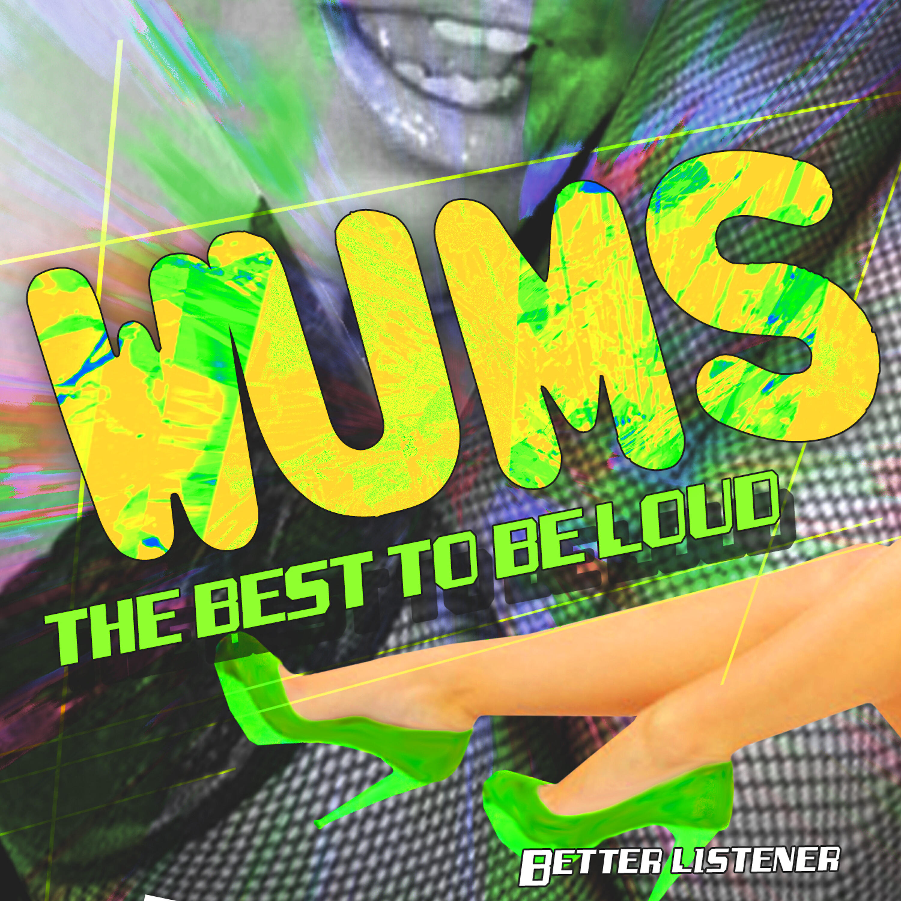 Релиз Wums! The Best to Be Loud - Better Listener