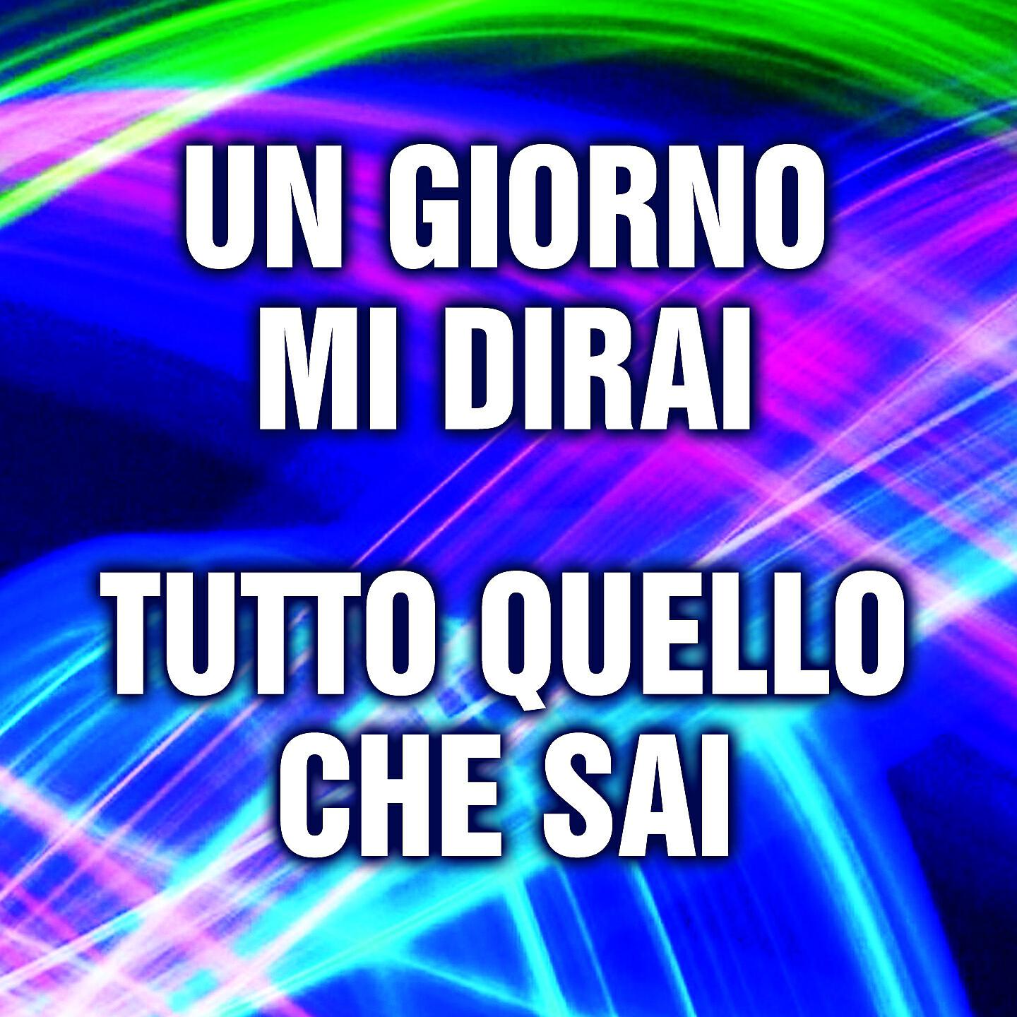 Релиз Un giorno mi dirai / Tutto quello che sai