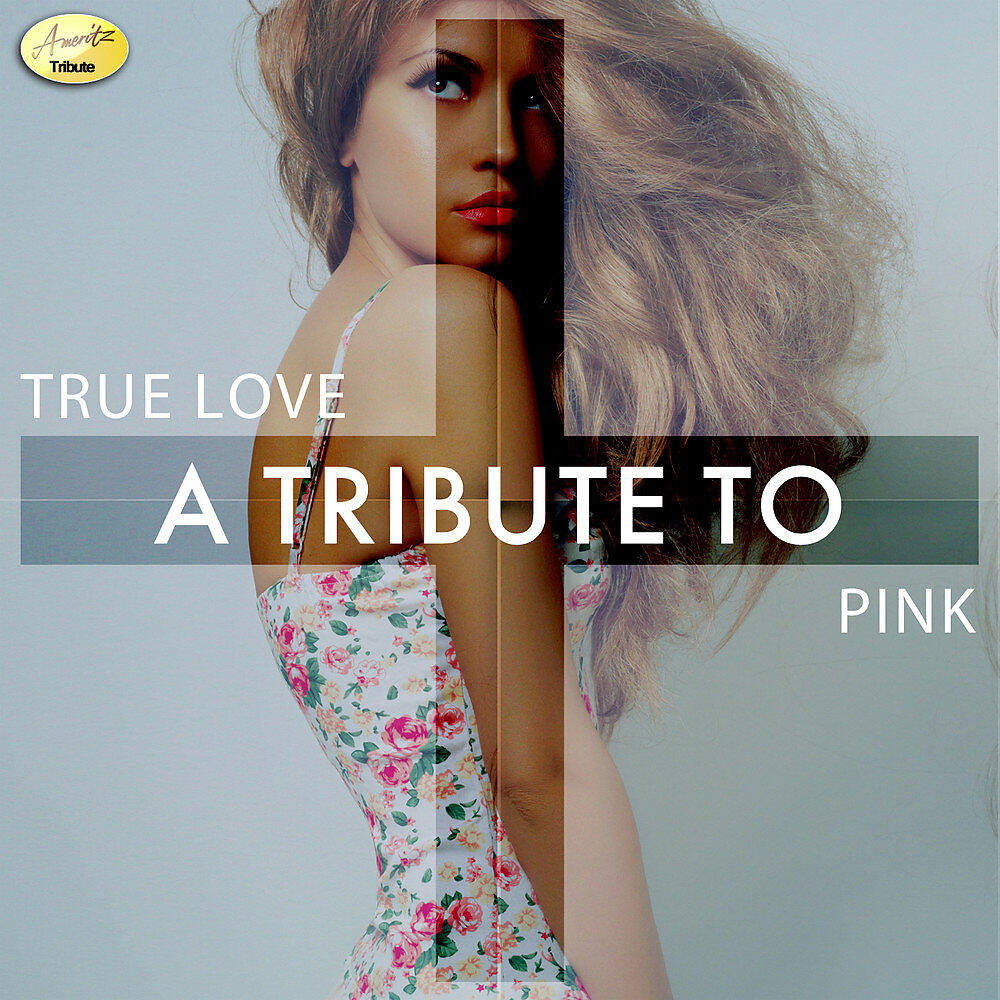 Релиз True Love - A Tribute to Pink