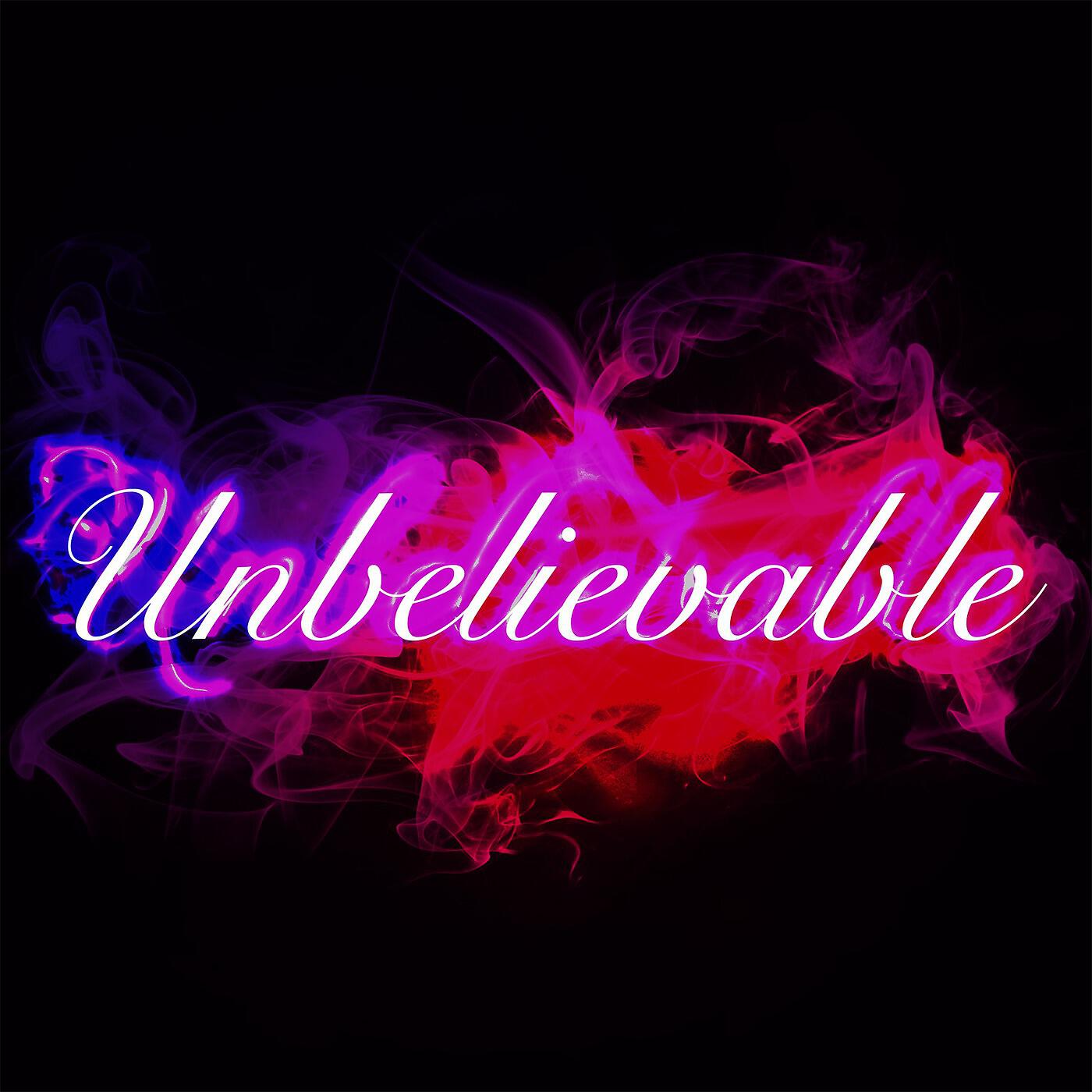 Релиз Unbelievable (feat. E.Quipped)