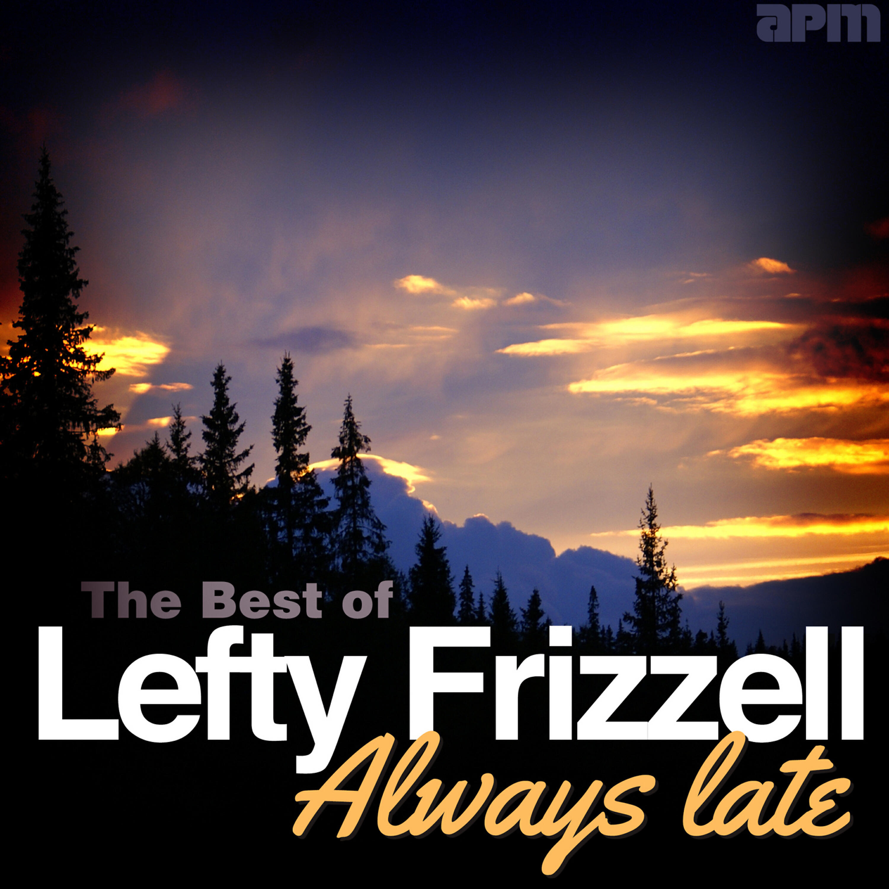 Релиз Always Late - The Best of Lefty Frizzell