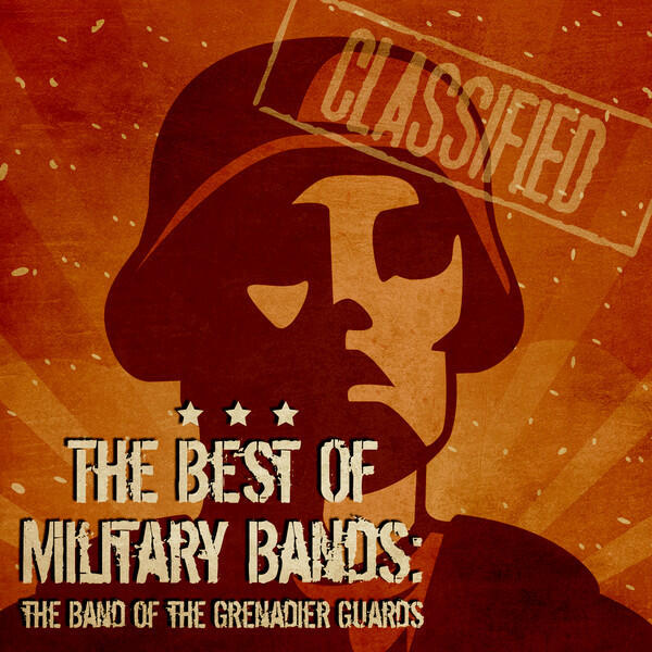 Релиз The Best of Military Bands: The Band of the Grenadier Guards