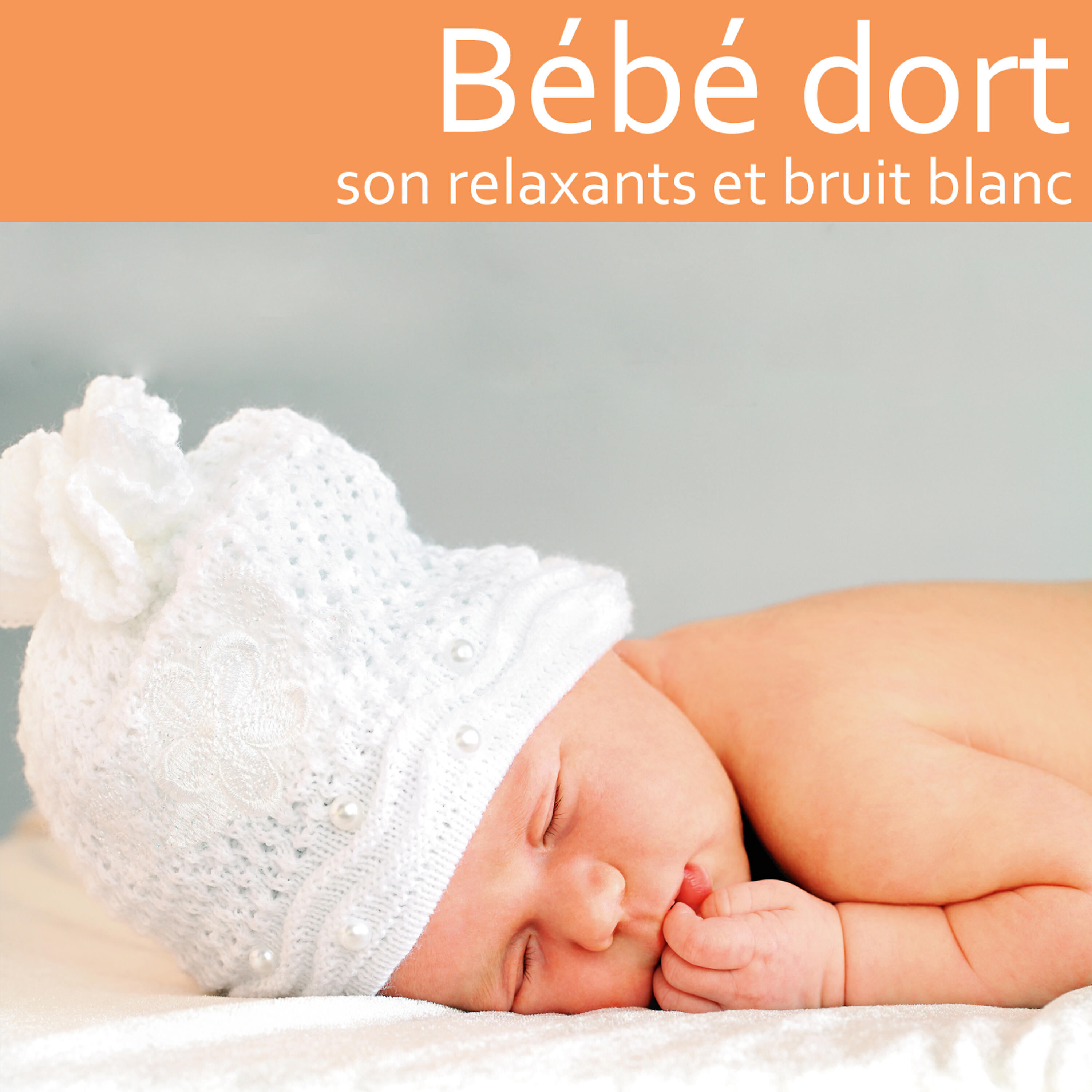 Релиз Bébé dort: Sons relaxants et bruit blanc