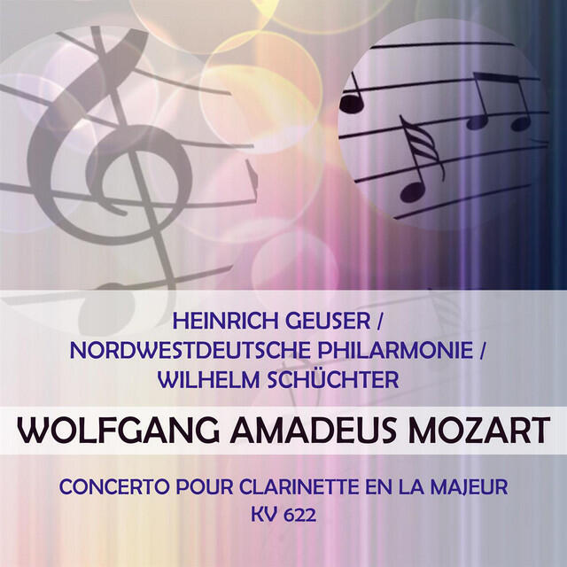 Релиз Heinrich Geuser / Nordwestdeutsche Philarmonie / Wilhelm Schüchter play: Wolfgang Amadeus Mozart: Concerto pour clarinette en la majeur, KV 622