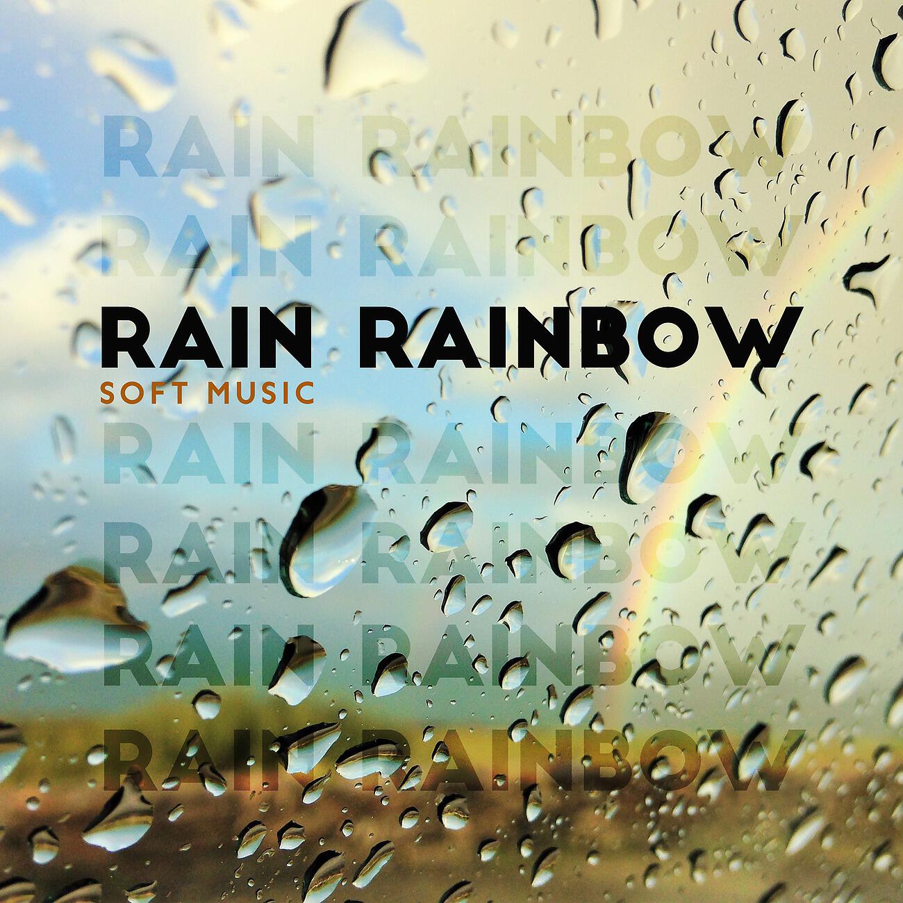Релиз Rain Rainbow - Soft Music, Deep Relaxation and Meditation for Everyone
