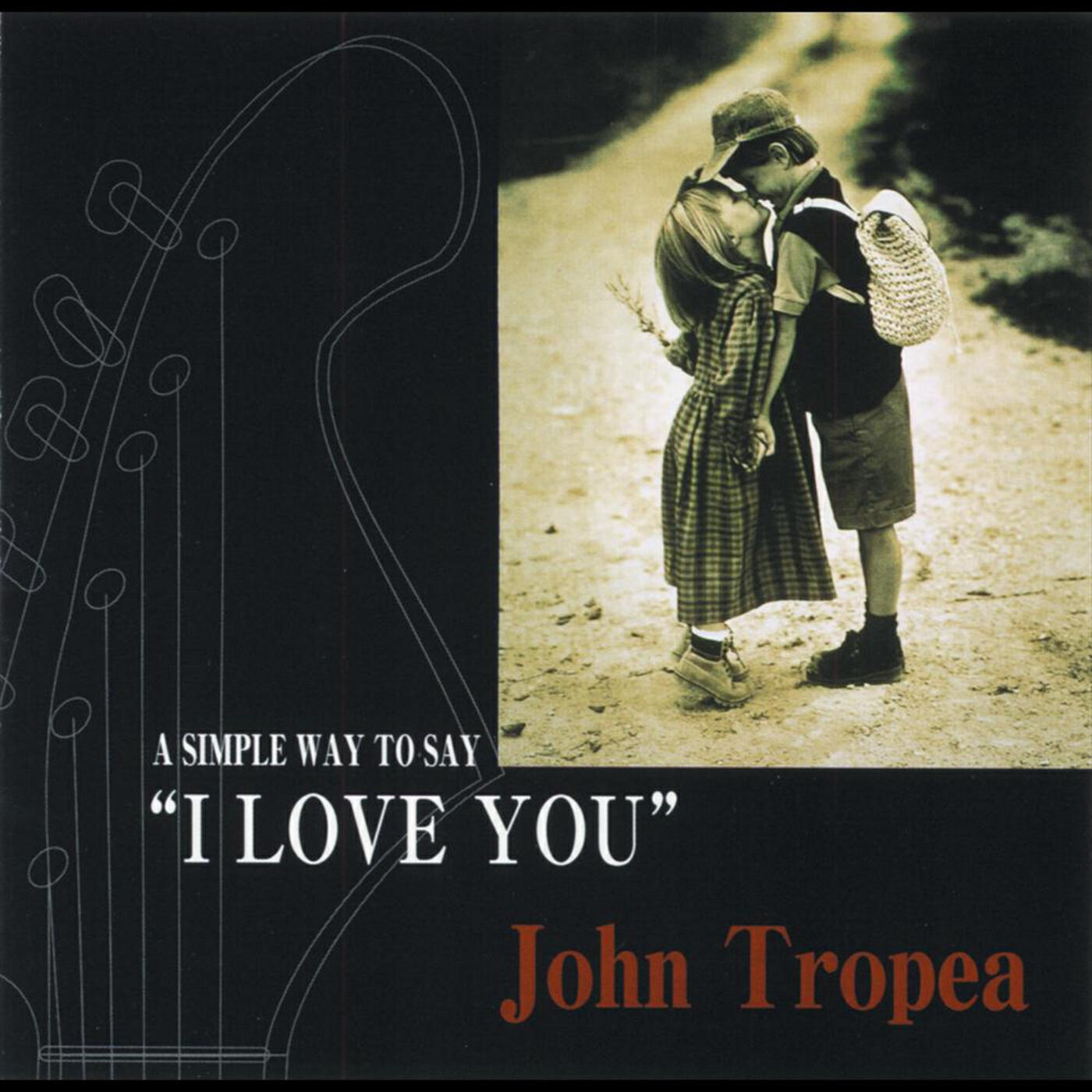 Релиз John Tropea/A Simple Way to Say I Love You