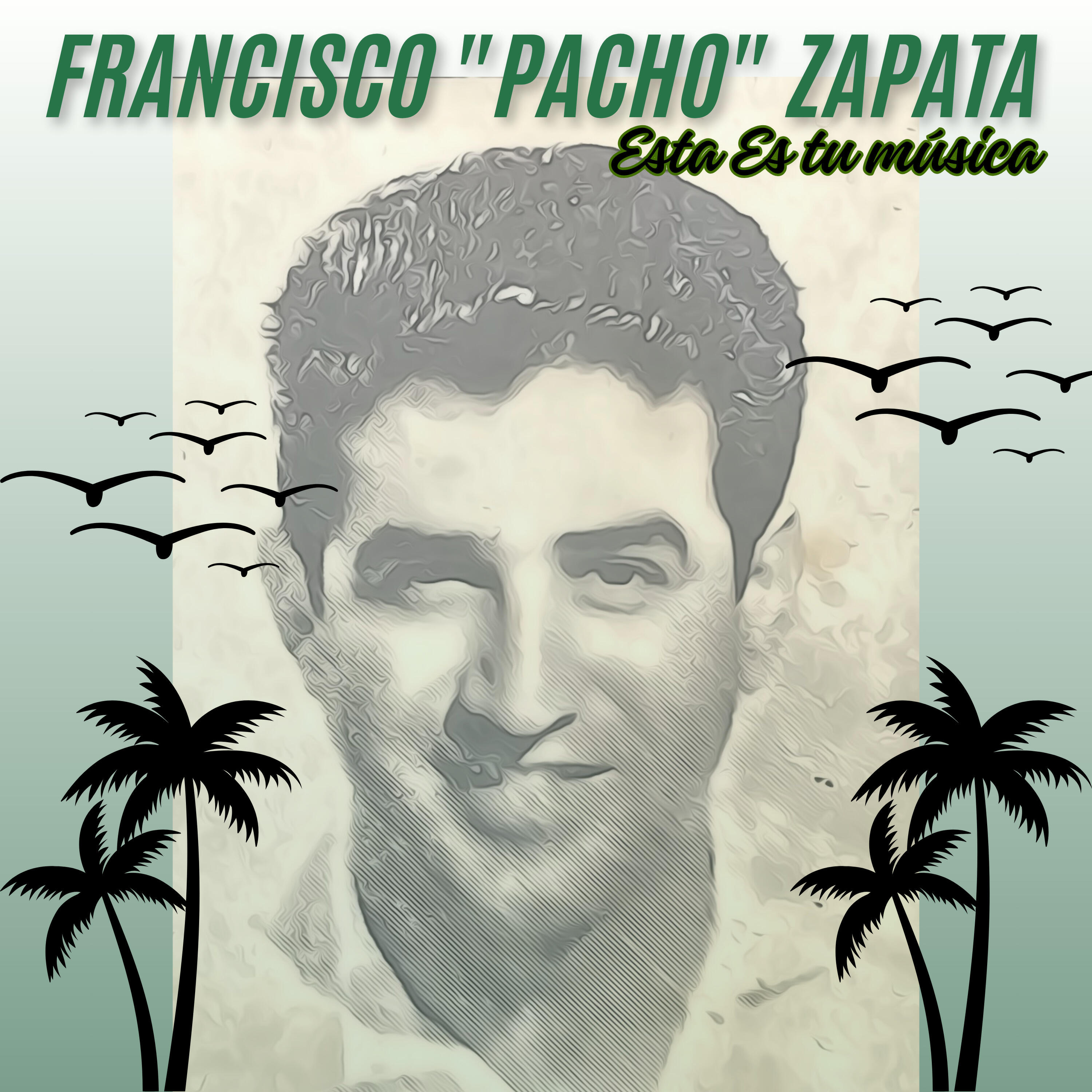 Постер альбома Francisco Pacho Zapata, Esta Es Tu Música
