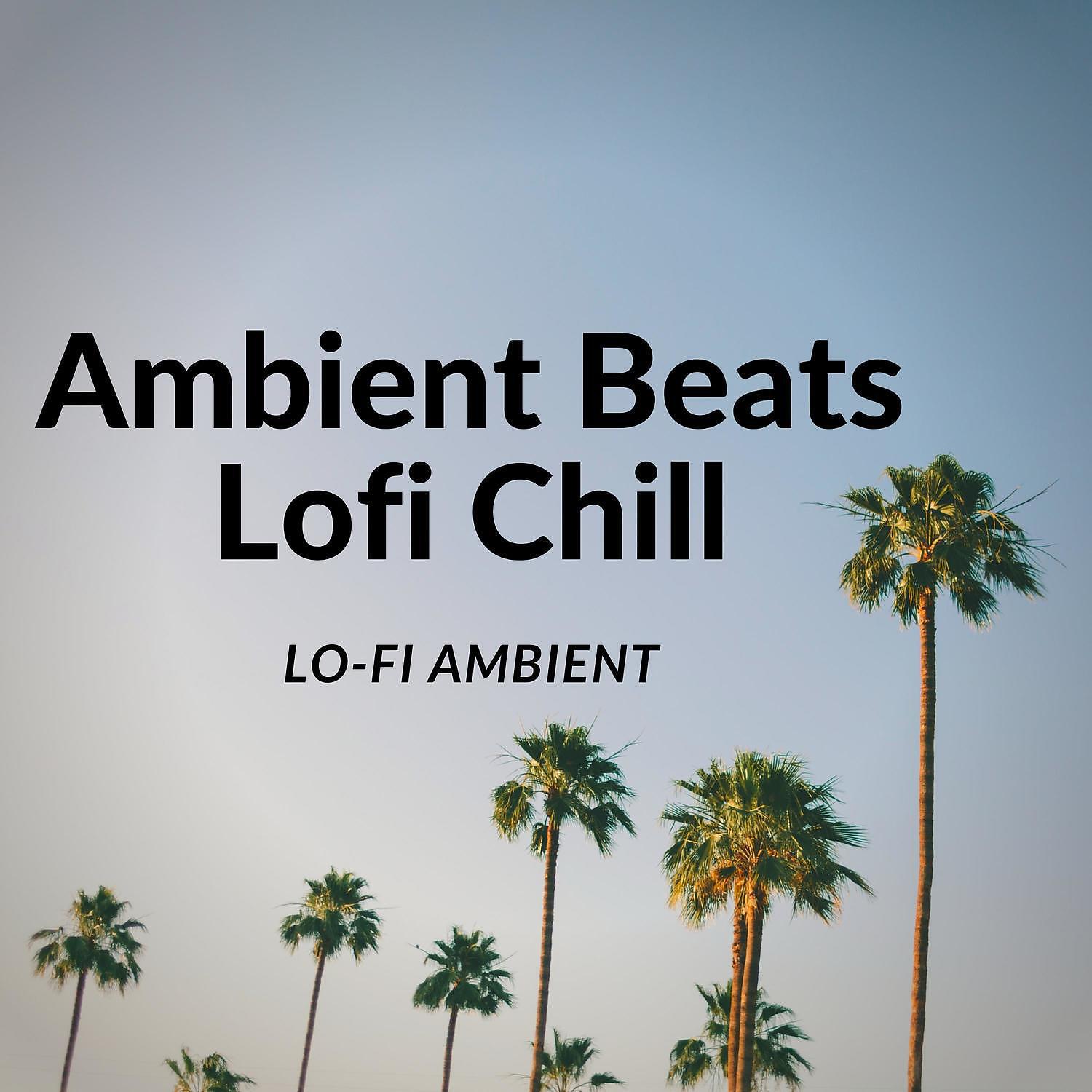 Релиз Ambient Beats, Lofi Chill
